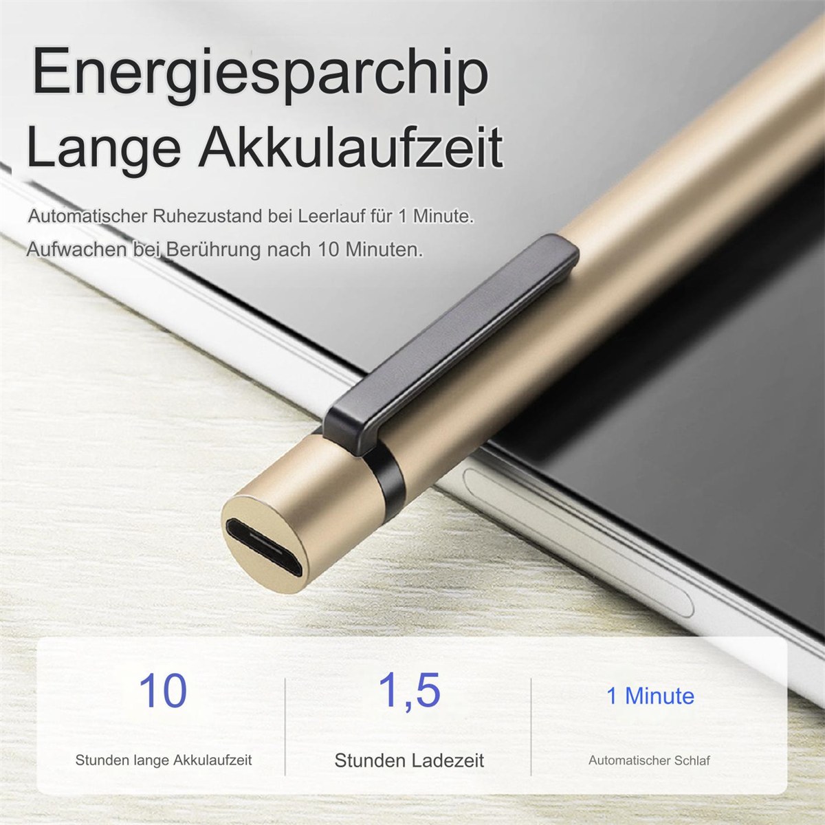Goldener Stift auf Tablet, Text: 10h Akku, 1,5h Laden, 1 Minute Schlaf. Schwarzer Clip.