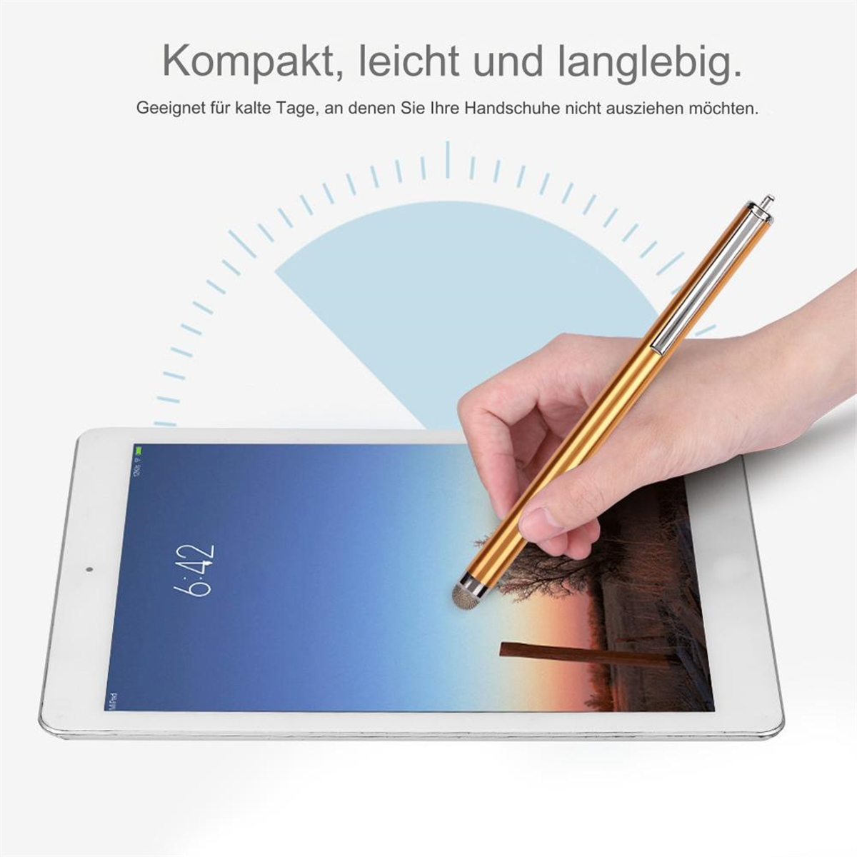 Eine Hand hält einen goldenen Stift über einem Tablet. Text: Kompakt, leicht und langlebig. Geeignet für kalte Tage.