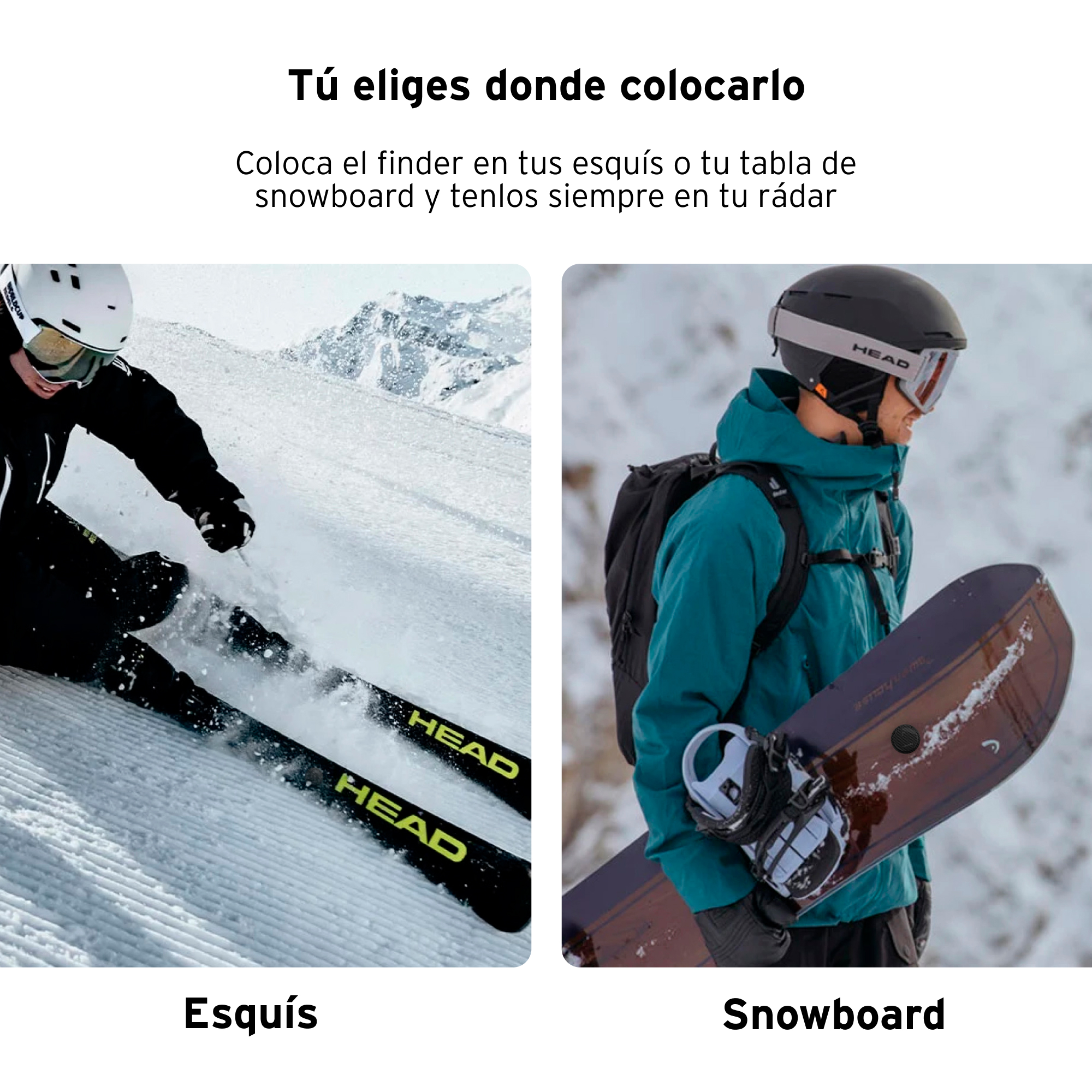 Esquiador y snowboarder. Texto: "Tú eliges dónde colocarlo. Coloca el finder en esquís o snowboard."