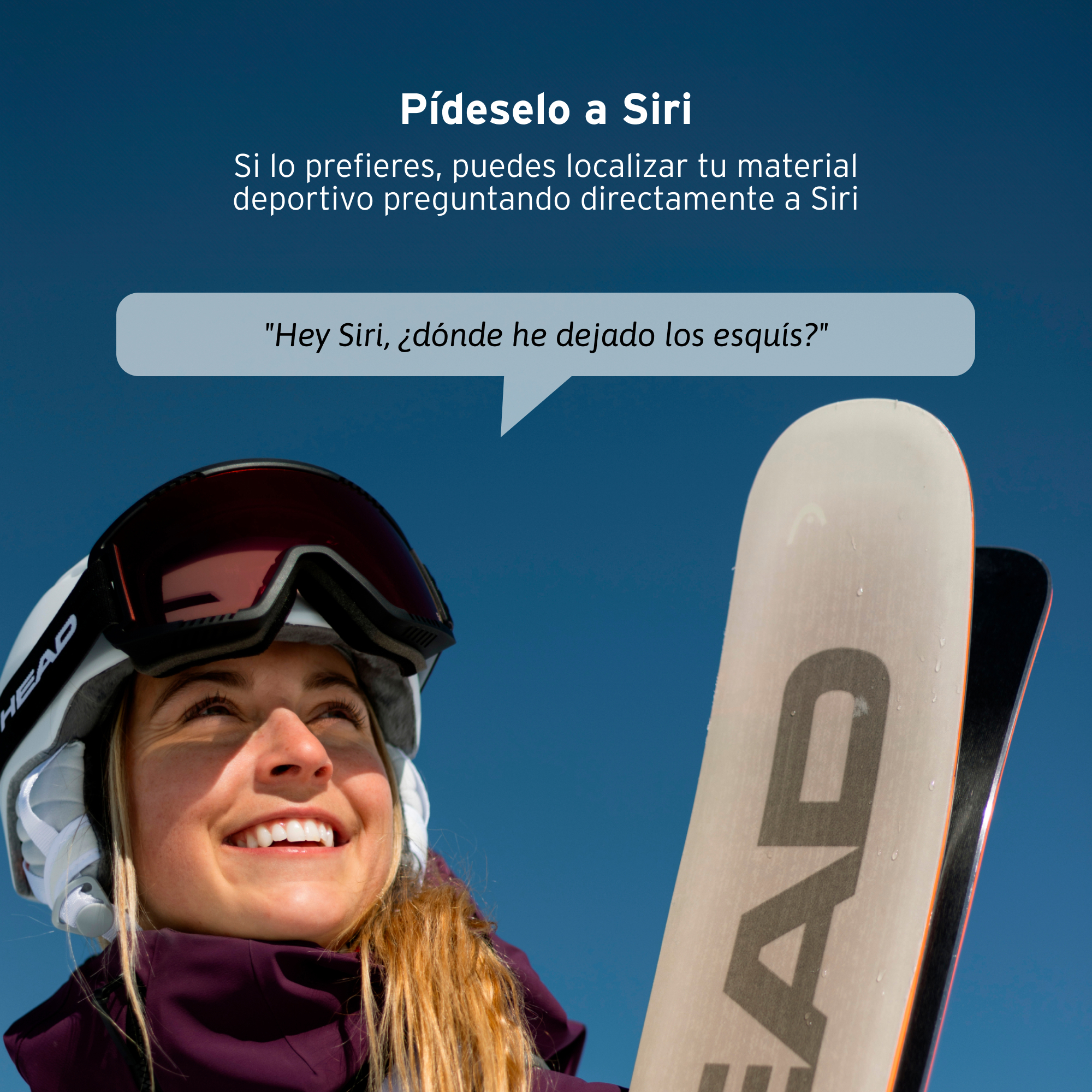 Mujer con esquís sonriendo, mirando hacia arriba. Burbuja de texto con petición de Siri: "Oye Siri, ¿dónde dejé mis esquís?"