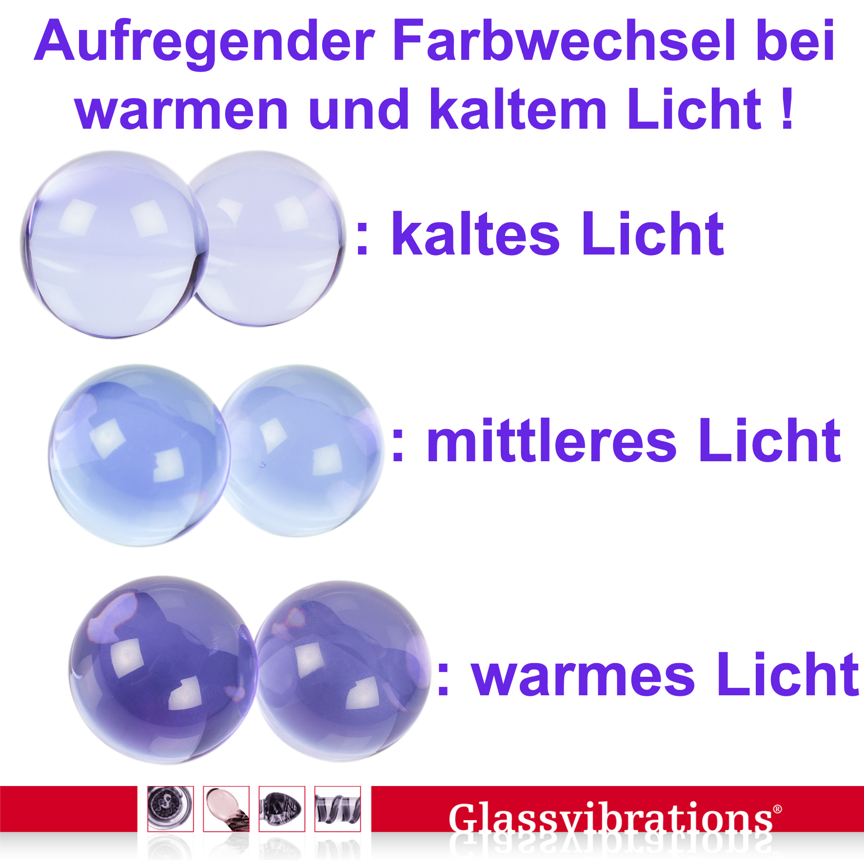 Glaskugeln verändern die Farbe je nach Licht: klar bei kaltem, violett bei mittlerem, dunkelviolett bei warmem Licht.