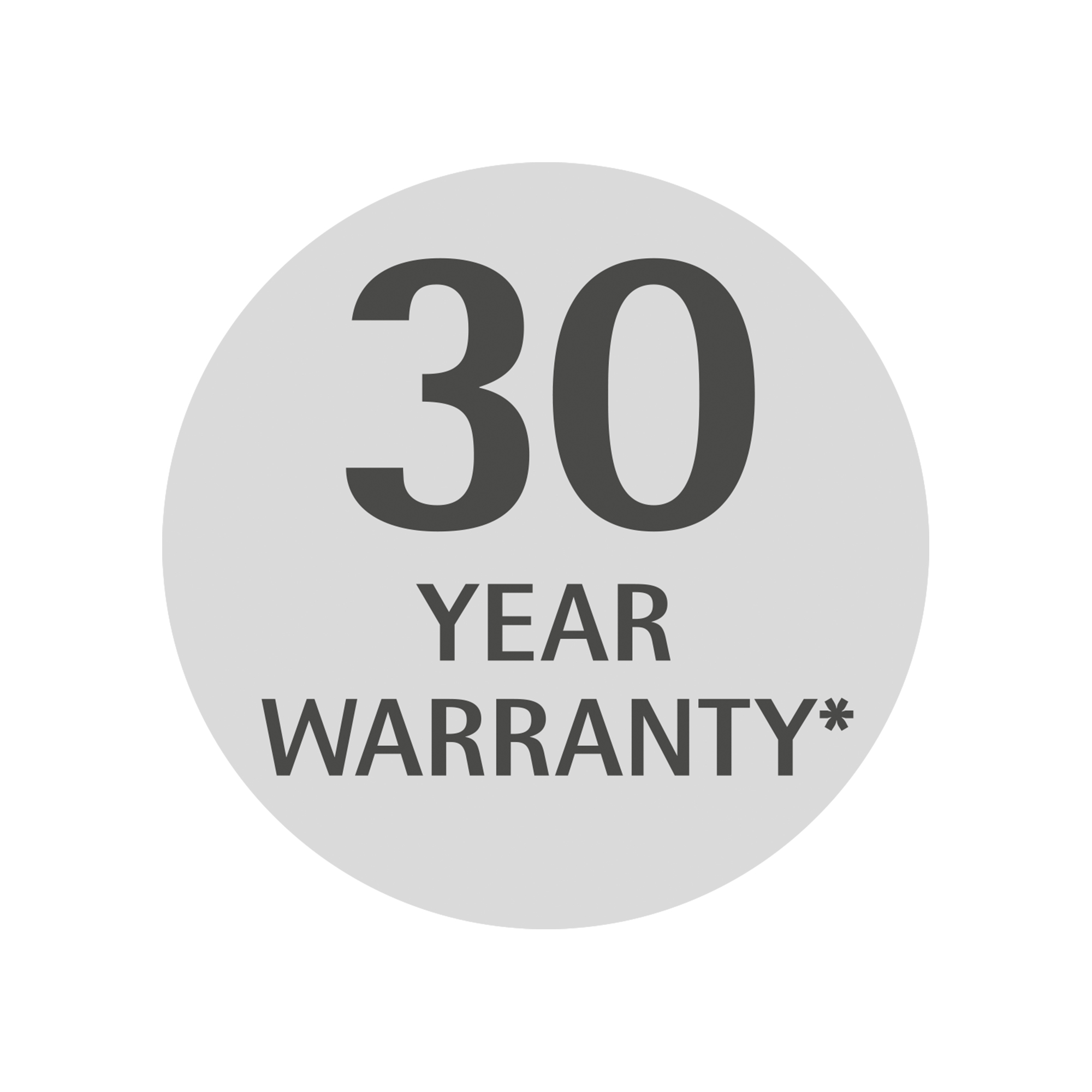 Ein grauer Kreis mit dem Text '30 YEAR WARRANTY*' in weißen Buchstaben.