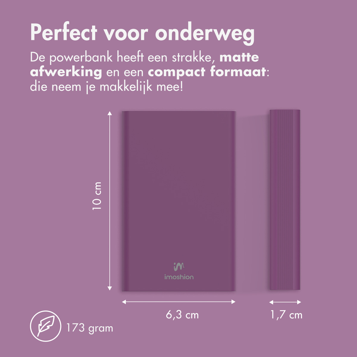 Batterie externe violette. Dimensions : 10 cm x 6,3 cm x 1,7 cm. Poids : 173 grammes. Texte avec dimensions.
