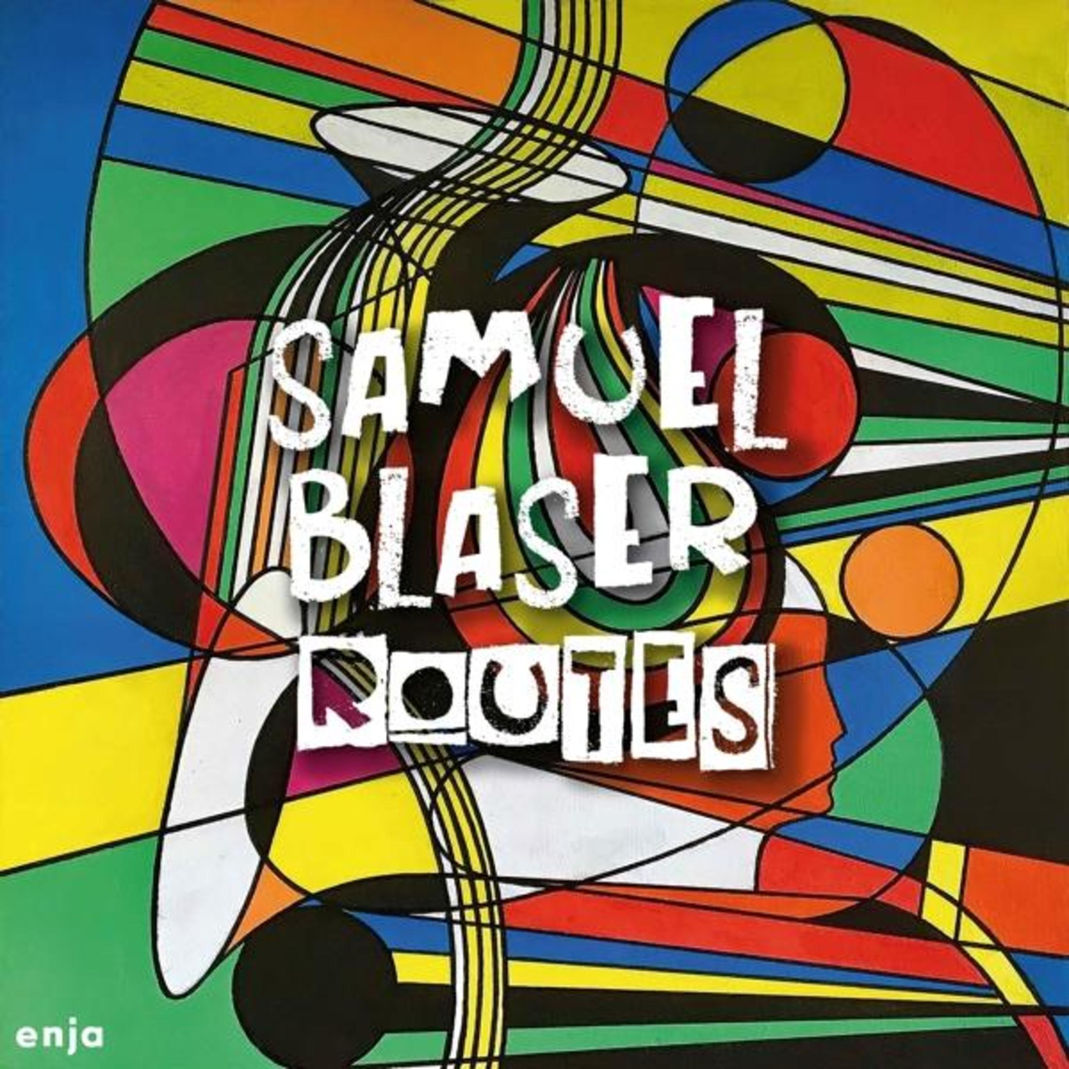 Copertina dell'album con forme astratte colorate, testo 'SAMUEL BLASER ROOTS' e un profilo.