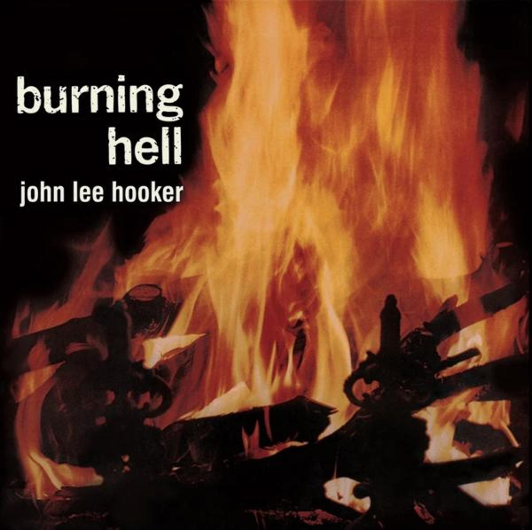 Copertina dell'album: testo 'Burning Hell', sfondo fiamme, sfondo nero, nome John Lee Hooker.