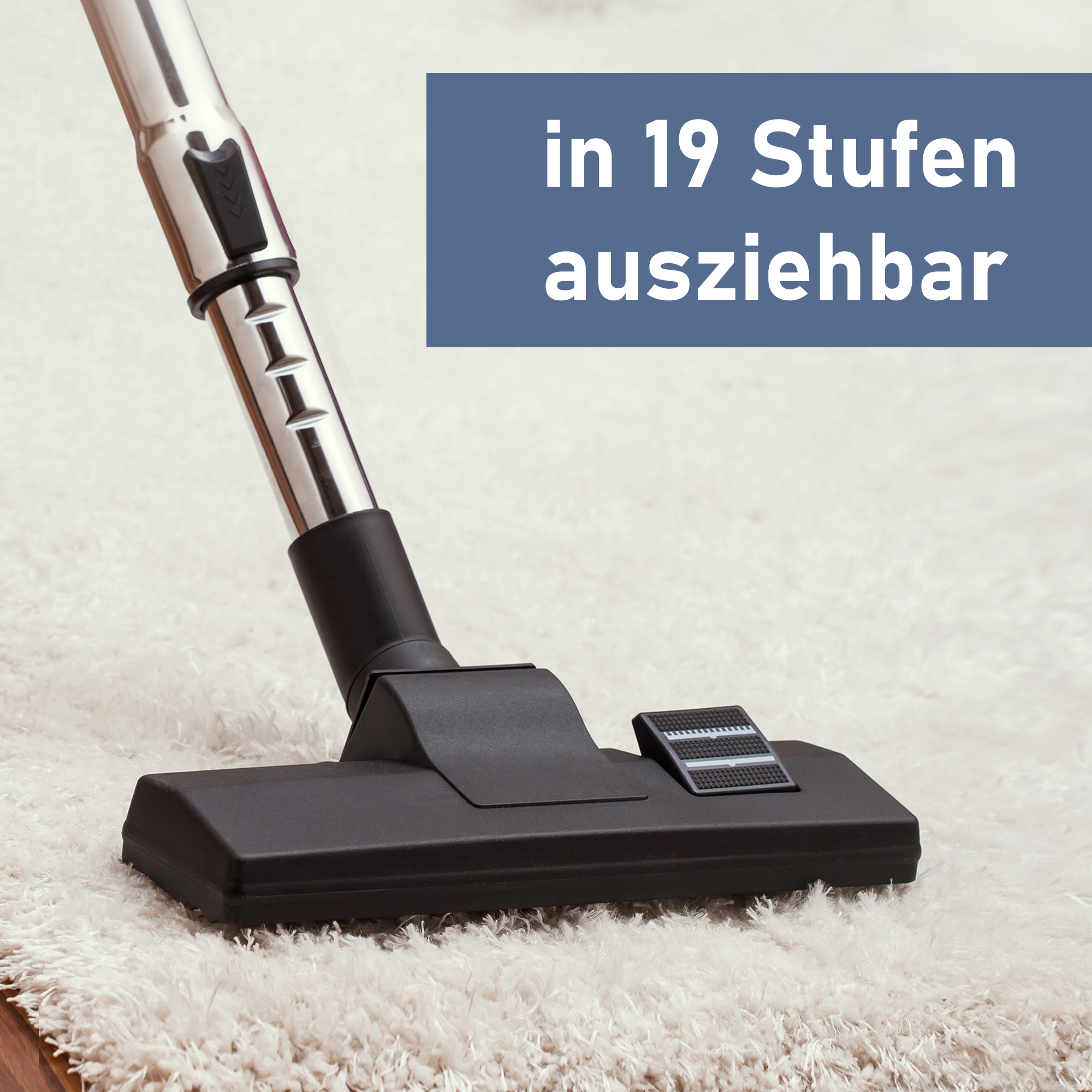 Staubsaugerkopf auf Teppich. Text besagt, dass es in 19 Stufen ausziehbar ist.