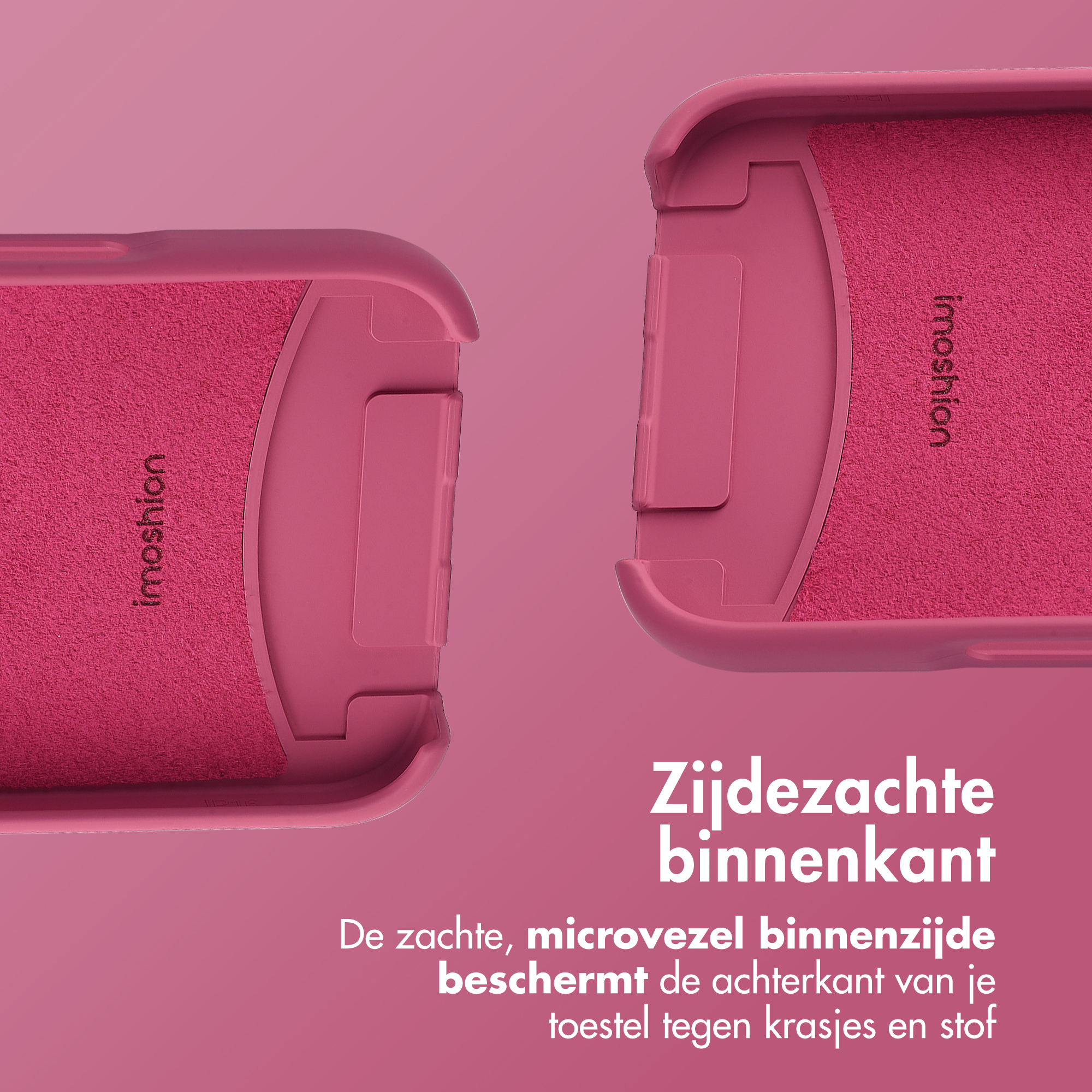 Deux moitiés roses d'étui de téléphone. L'une affiche 'imoshion' et le texte 'Zijdezachte binnenkant'. Un intérieur en microfibre doux protège.