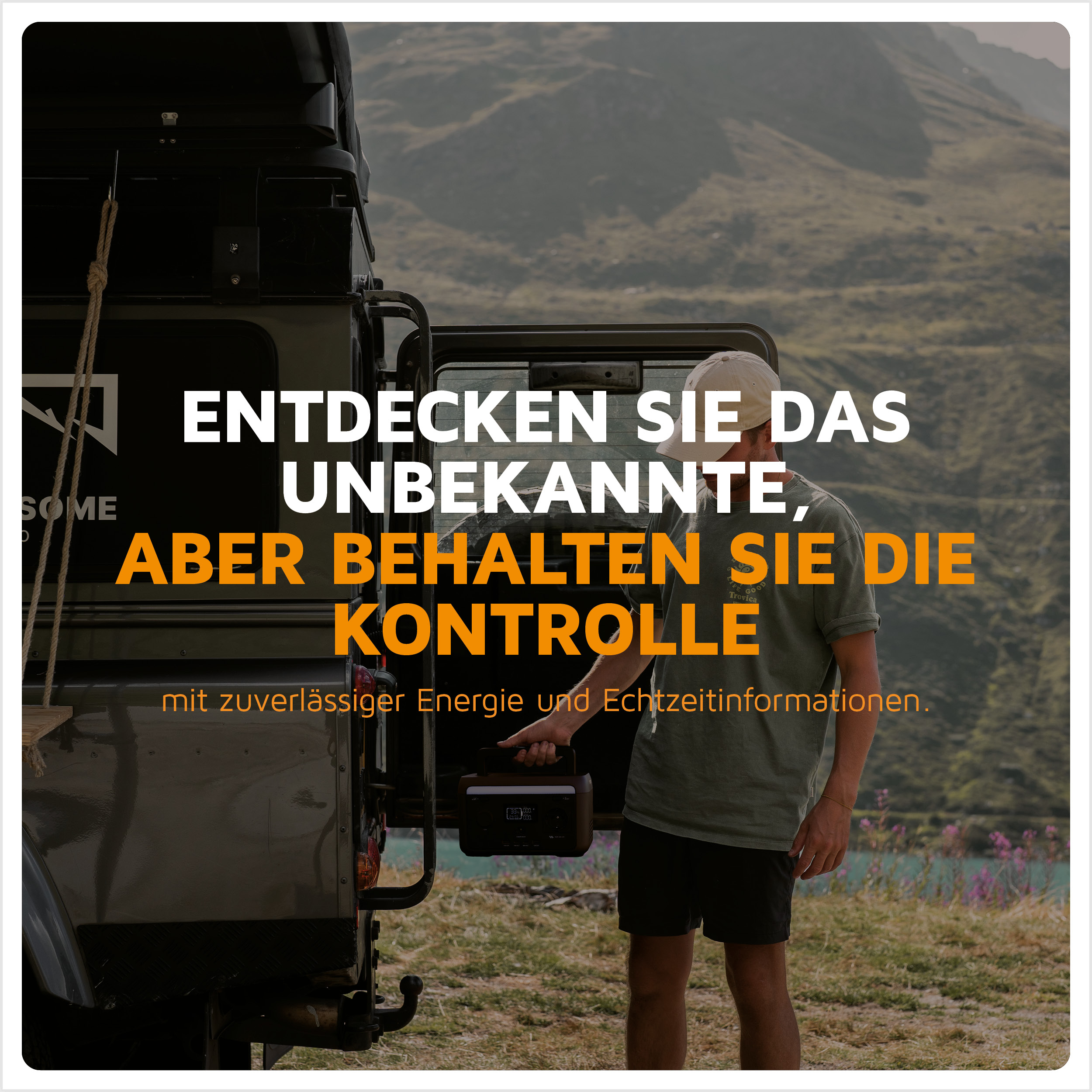 Ein Mann in der Nähe eines Fahrzeugs mit Text: Entdecken Sie das Unbekannte, aber behalten Sie die Kontrolle.