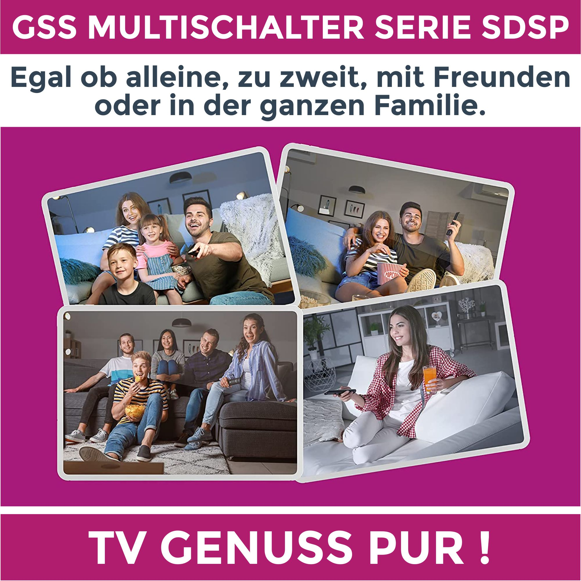 Vier Fotos, die Menschen beim Fernsehen zeigen. Text: GSS MULTISCHALTER SERIE SDSP. TV-Genuss pur!
