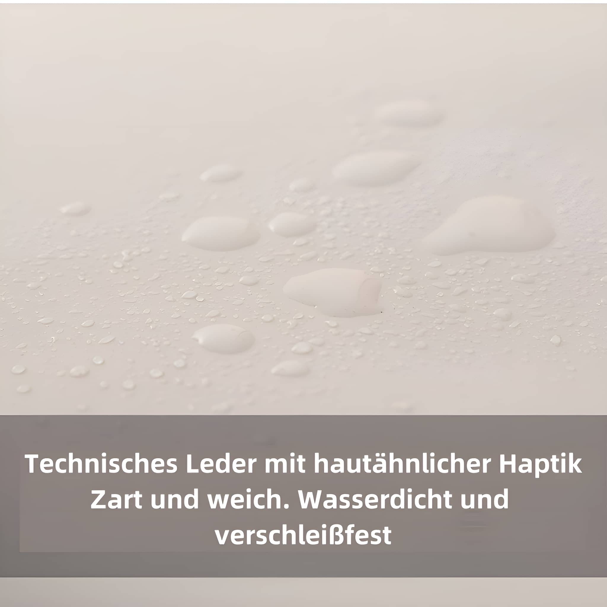 Weiße Oberfläche mit Wassertropfen. Text: 'Technisches Leder, weich. Wasserdicht und verschleißfest'.