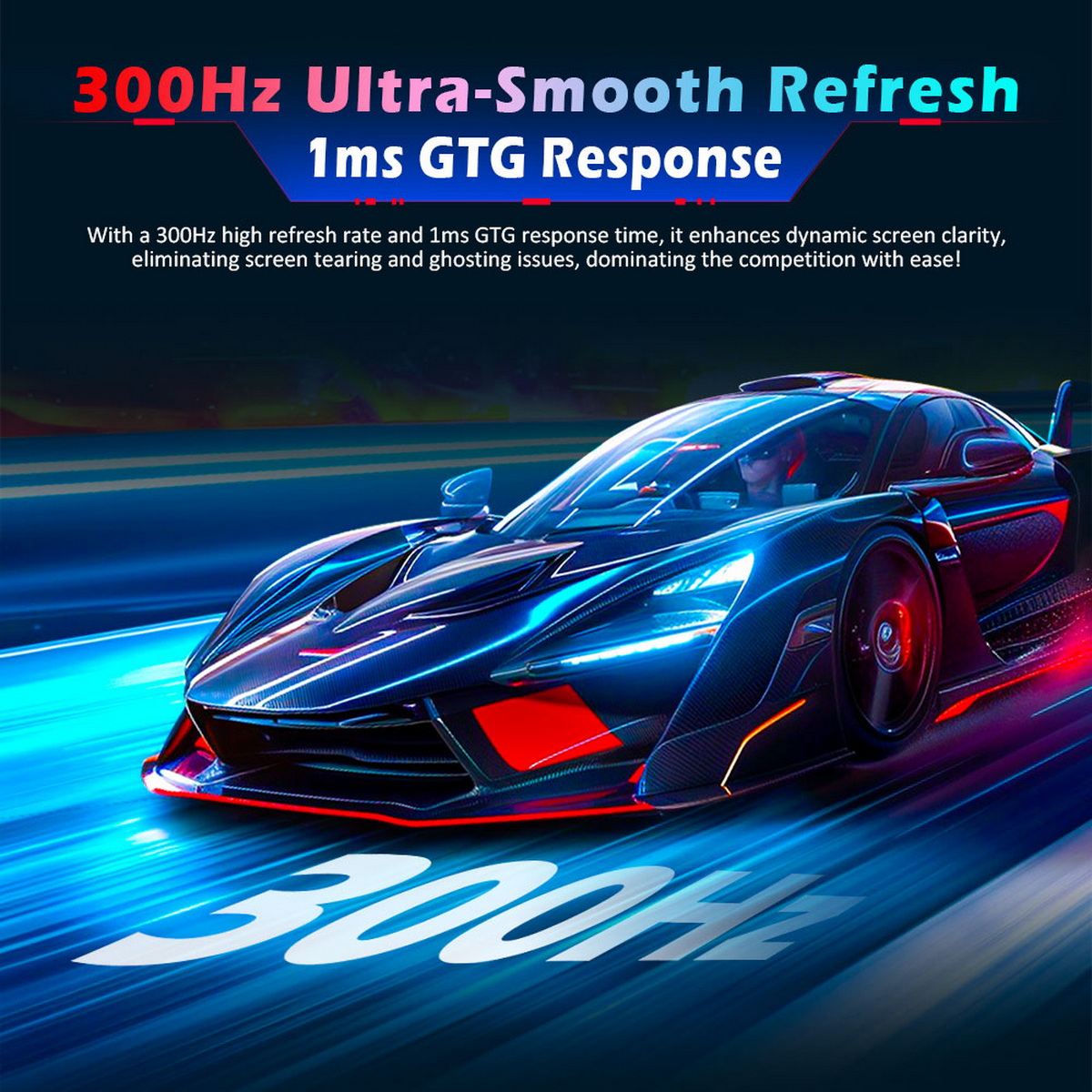 Futurystyczny samochód sportowy ściga się na niebieskim torze. Tekst brzmi: '300Hz Ultra-Smooth Refresh, 1ms GTG Response'.