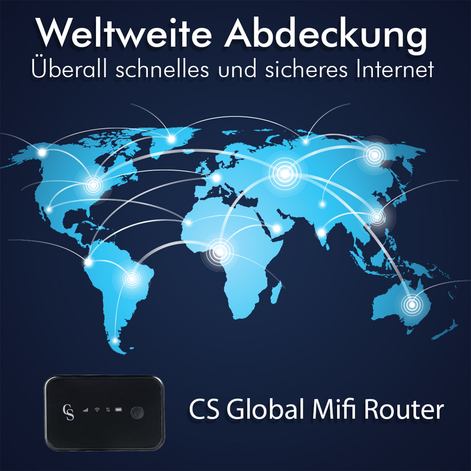 Eine Weltkarte mit blauen Kontinenten und weißen Lichtpfaden. Text sagt CS Global Mifi Router.