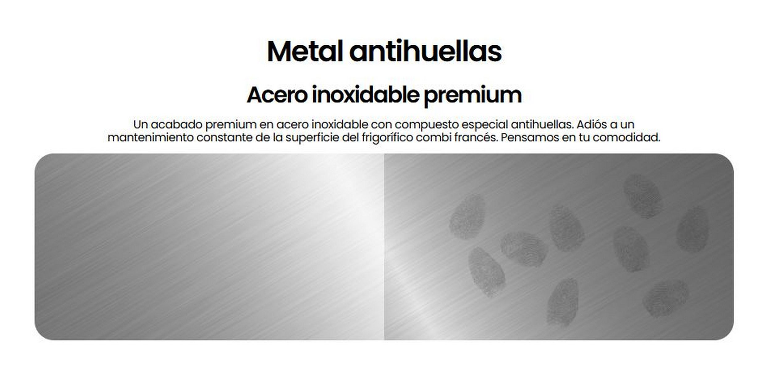 Superficie de acero inoxidable. Huellas dactilares visibles a la derecha. Texto: "Metal anti-huellas" y "Acero inox premium."