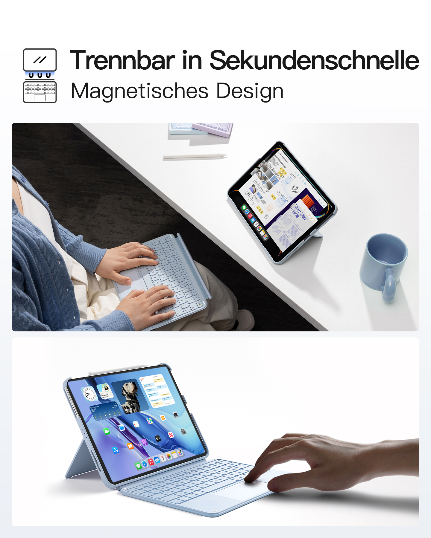 Zwei Bilder eines Tablets mit Tastatur. Weißer Tisch. Person, die es benutzt. Text: In Sekunden abnehmbar. Magnetisches Design.