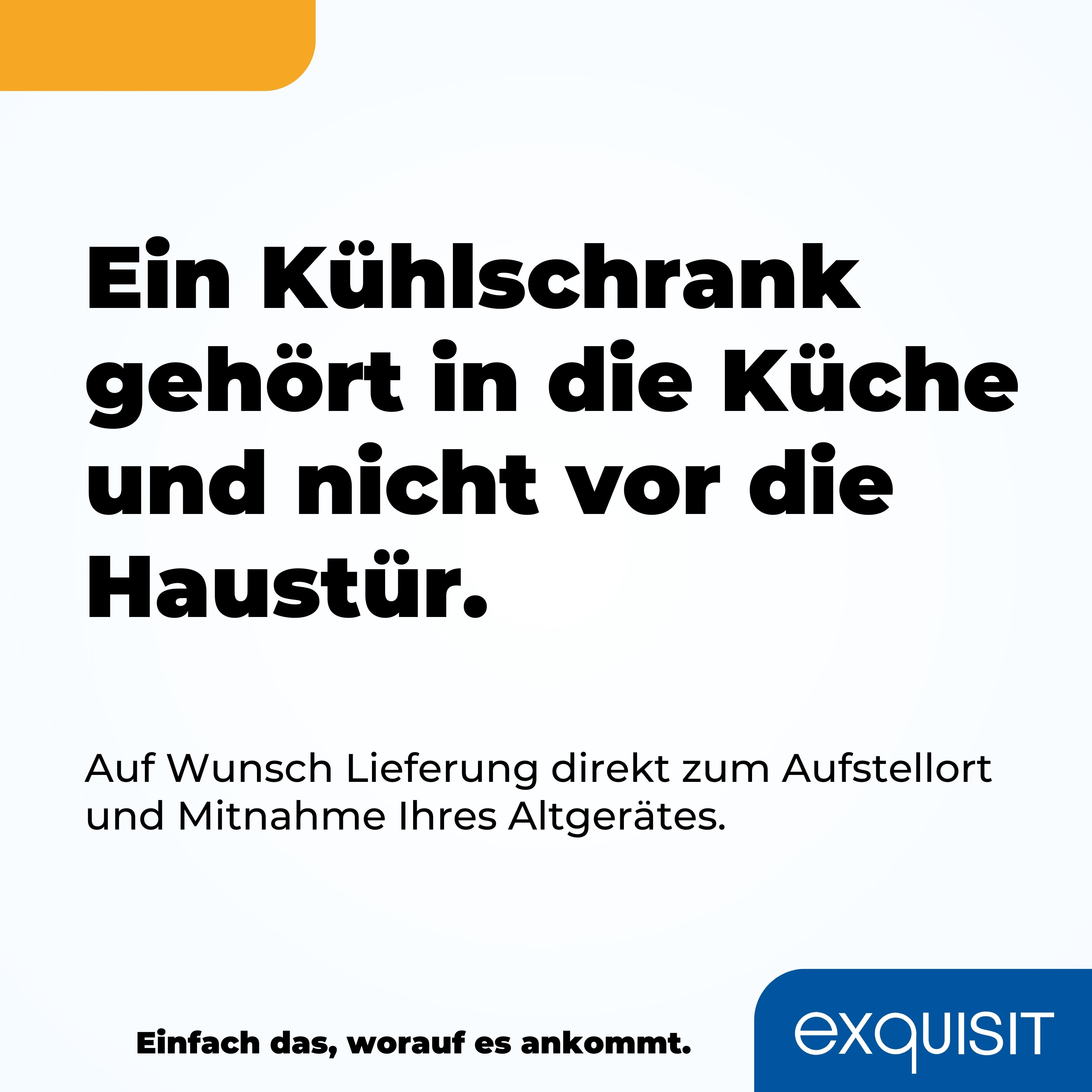 Text auf Deutsch: Ein Kühlschrank gehört in die Küche, nicht vor die Haustür.