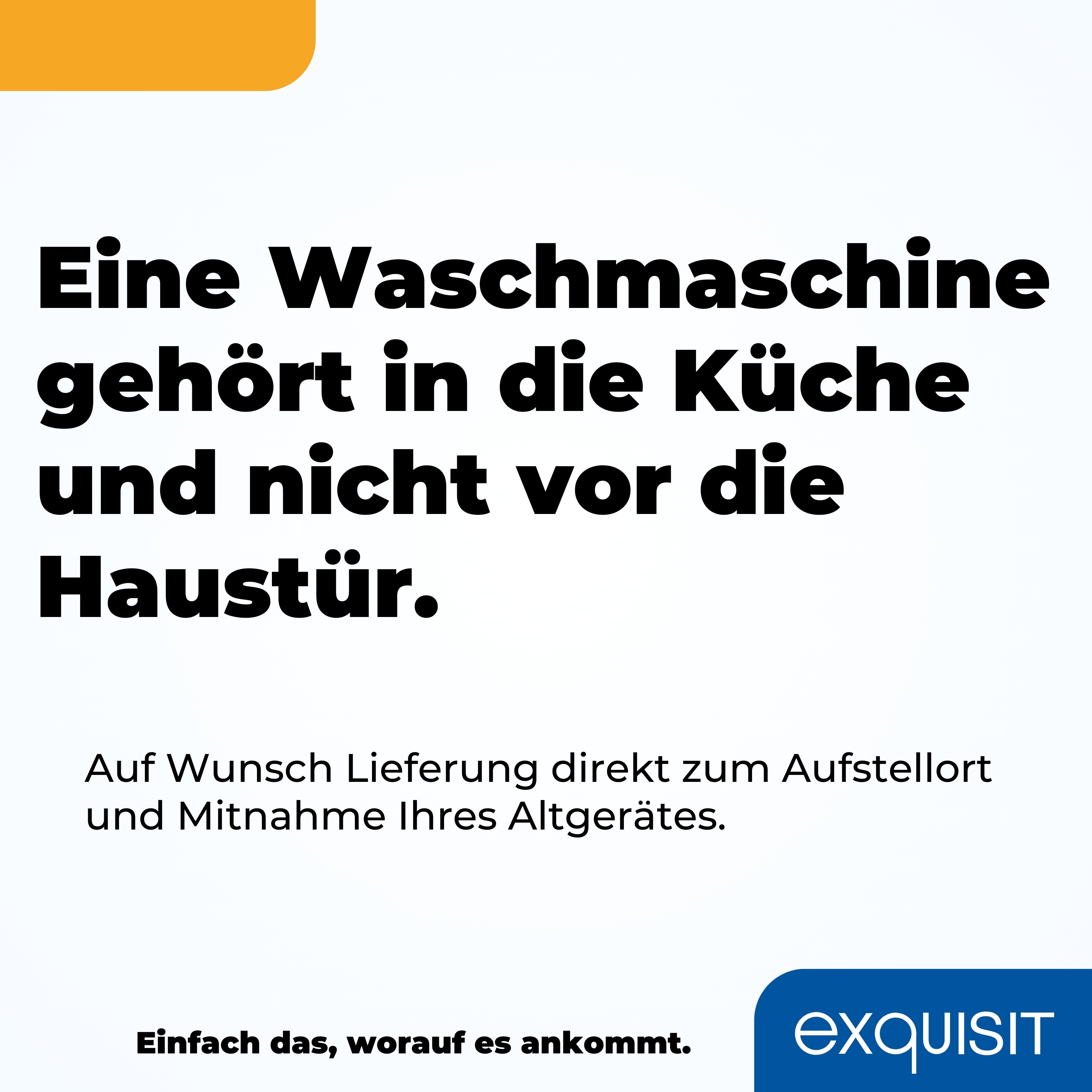 Text auf Deutsch: Eine Waschmaschine gehört in die Küche und nicht vor die Haustür.
