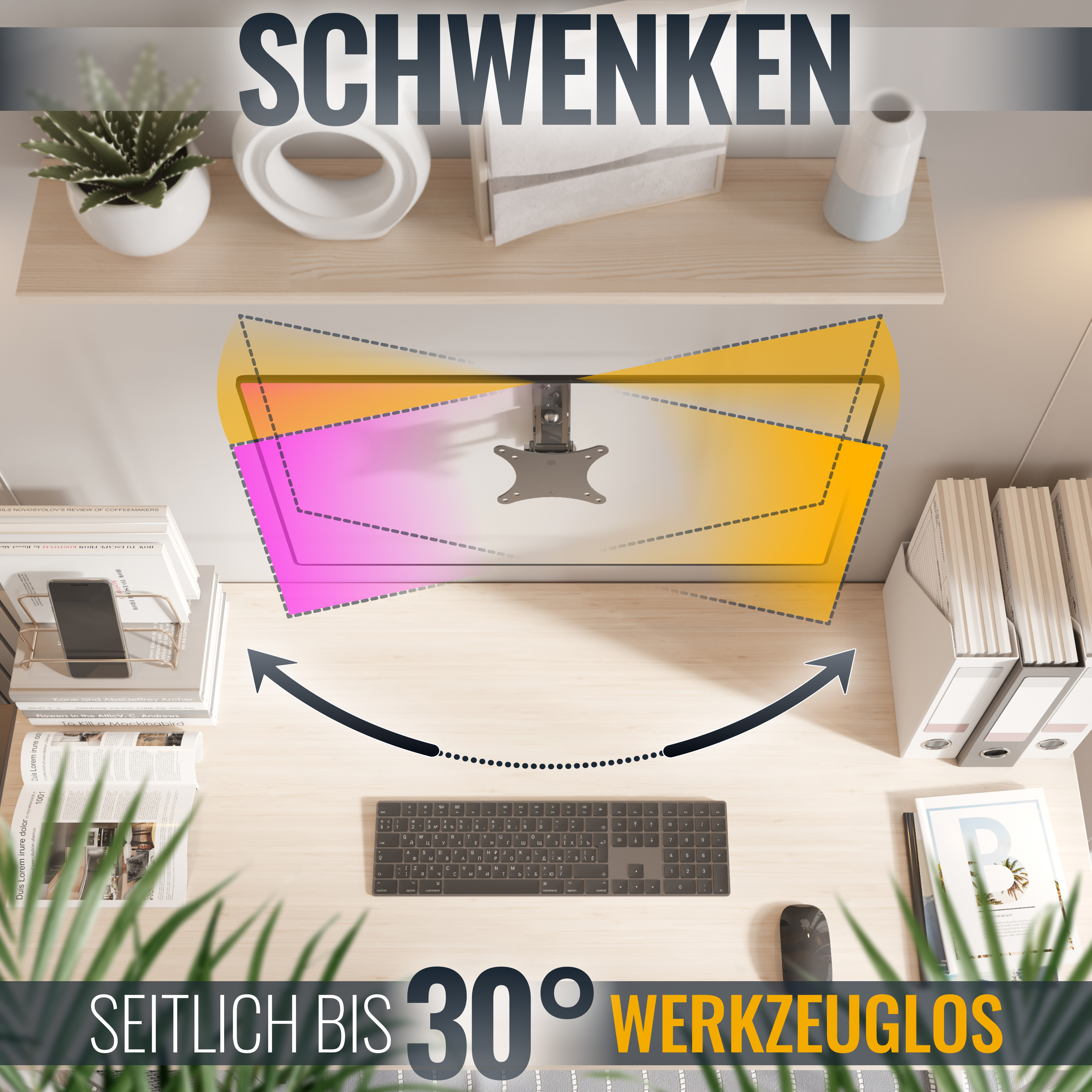 Schreibtisch mit Monitor an einem Schwenkarm. Text sagt 'Schwenken' und 'Seitlich bis 30°'. Bücher und Deko vorhanden.