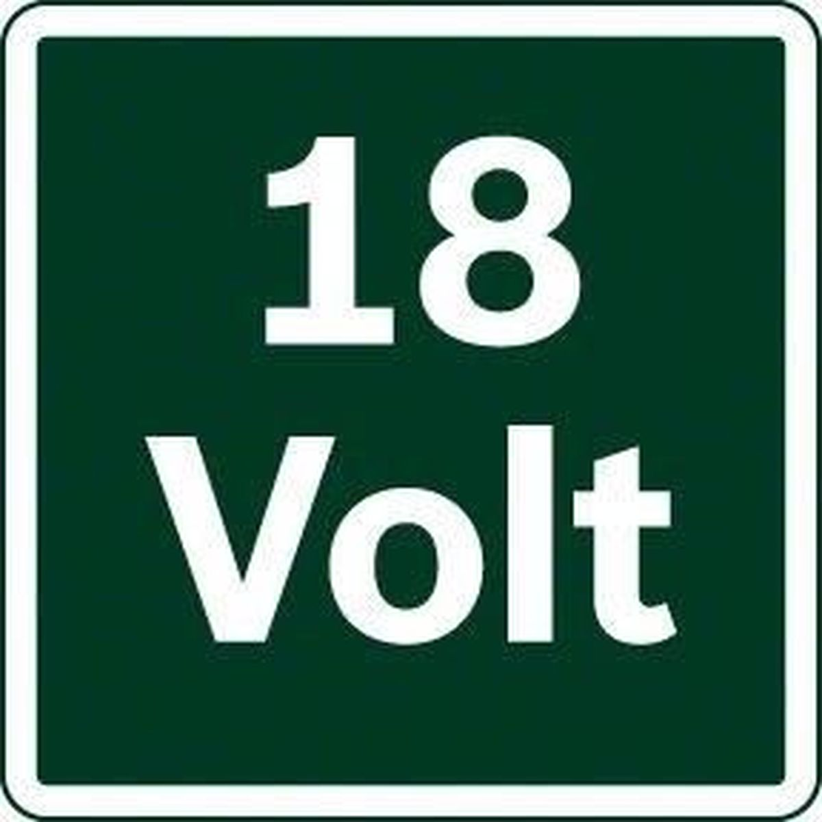 Ein grünes Schild mit den weißen Worten 18 Volt, mit schwarzem Rand.