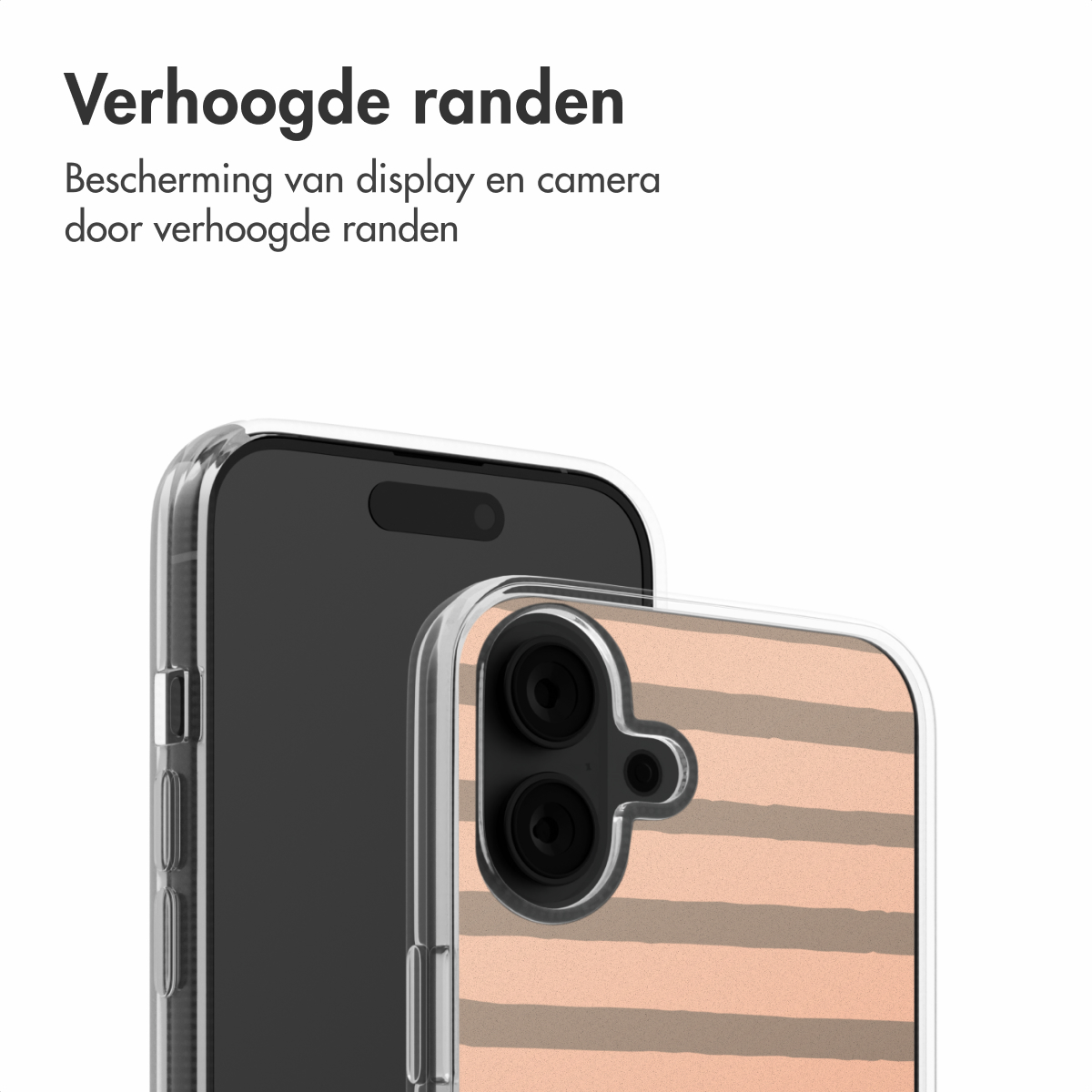 Twee telefoons; een met een transparante hoes met horizontale strepen. Tekst: Verhoogde randen voor scherm- en camerabescherming.