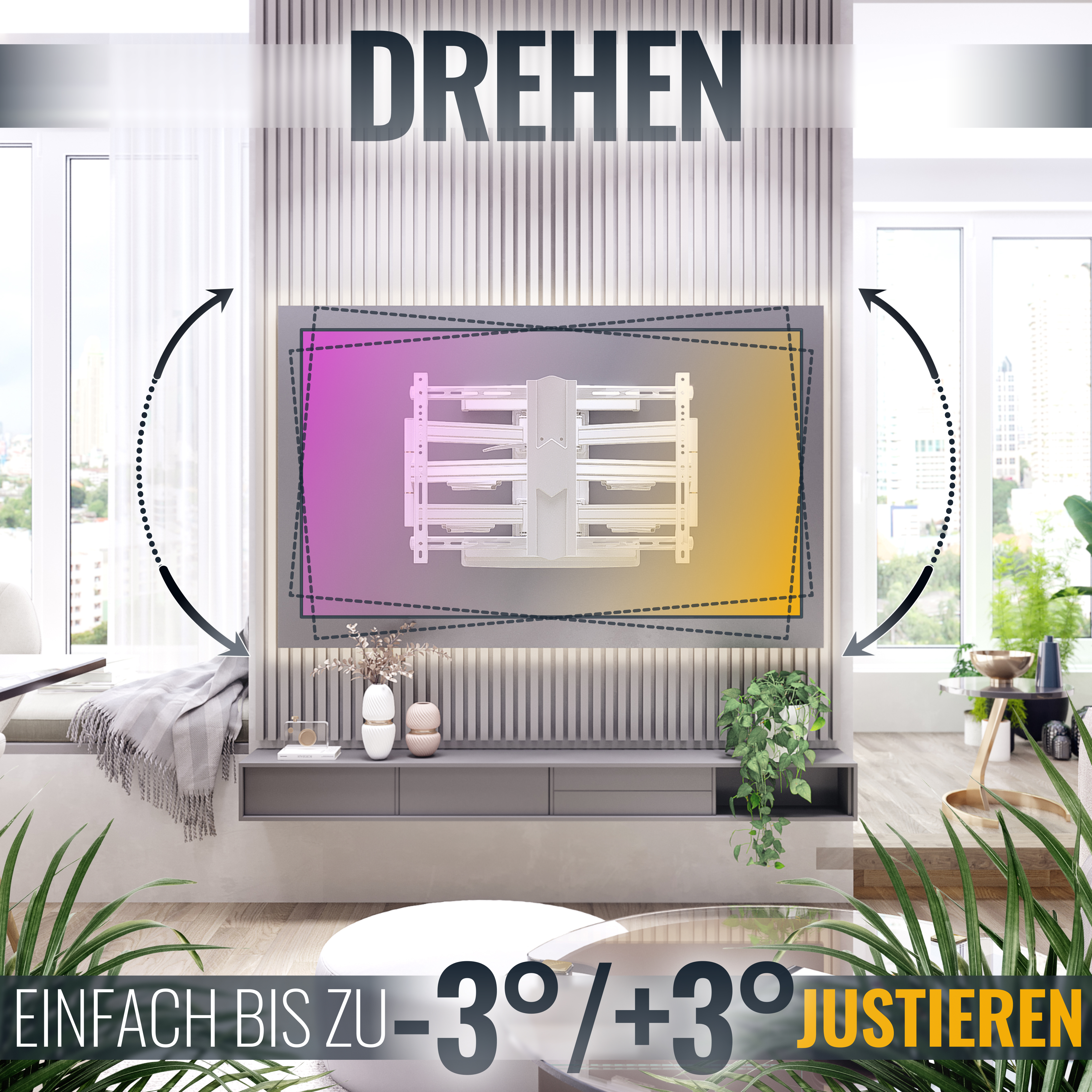 Ein Fernseher an der Wand montiert. Text: DREHEN und EINFACH BIS ZU -3°/+3° JUSTIEREN. Pfeile zeigen.