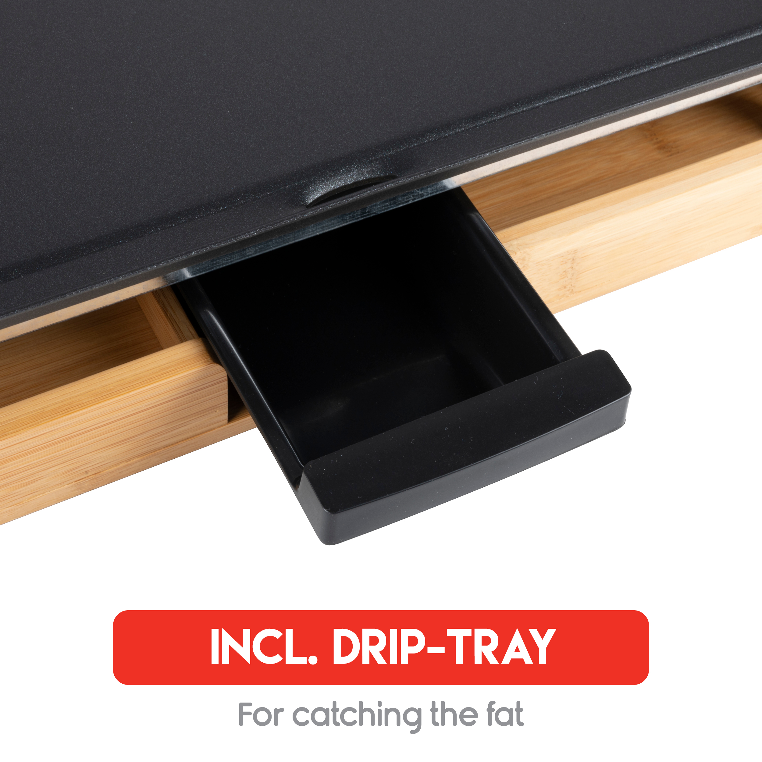 Black tray with a black drawer. The text reads 'INCL. DRIP-TRAY For catching the fat'.