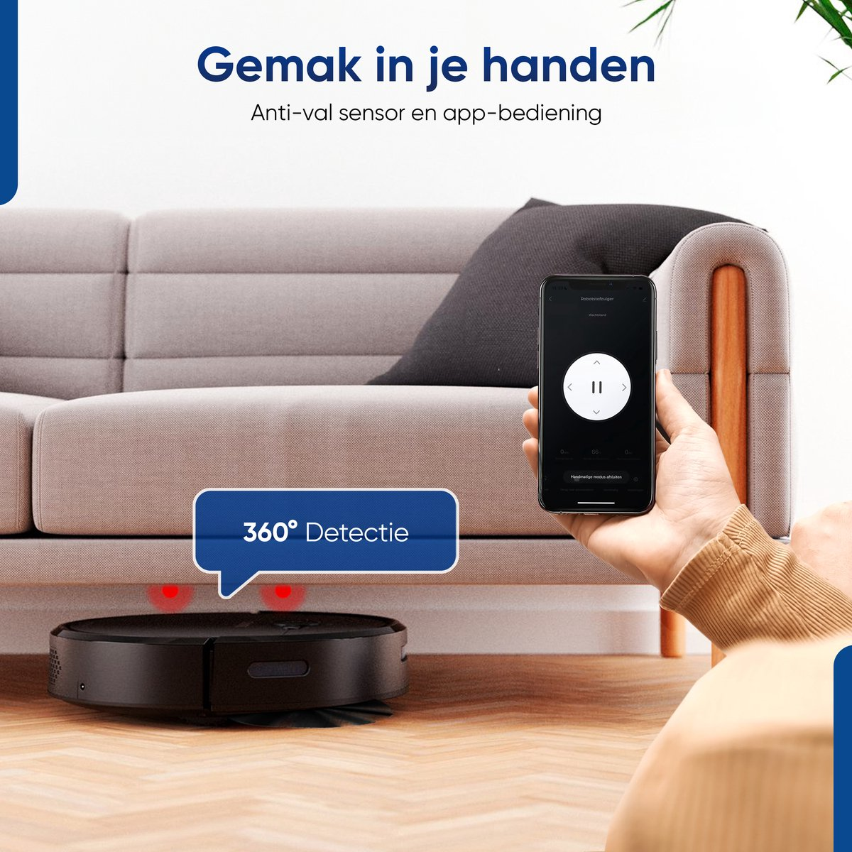 Aspirateur robot sur parquet. Main tenant un téléphone. Texte : 360° Detection, Gemak in je handen.