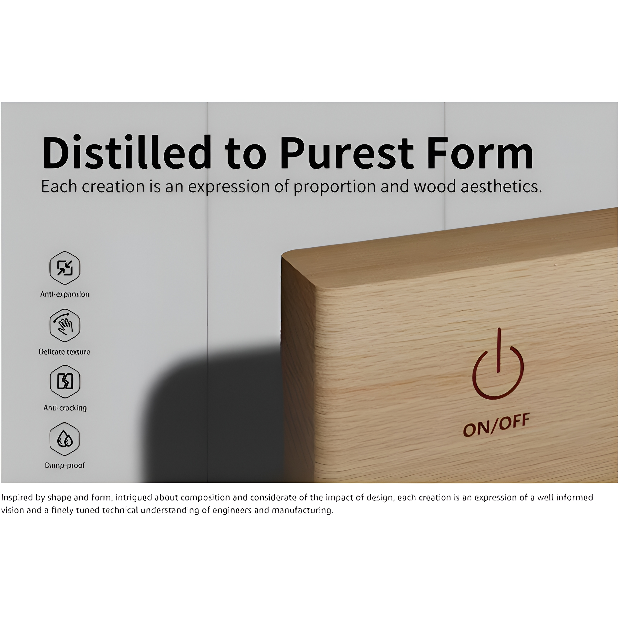Holzblock mit Ein-/Aus-Schalter und Text, 'Distilled to Purest Form' und Icons.