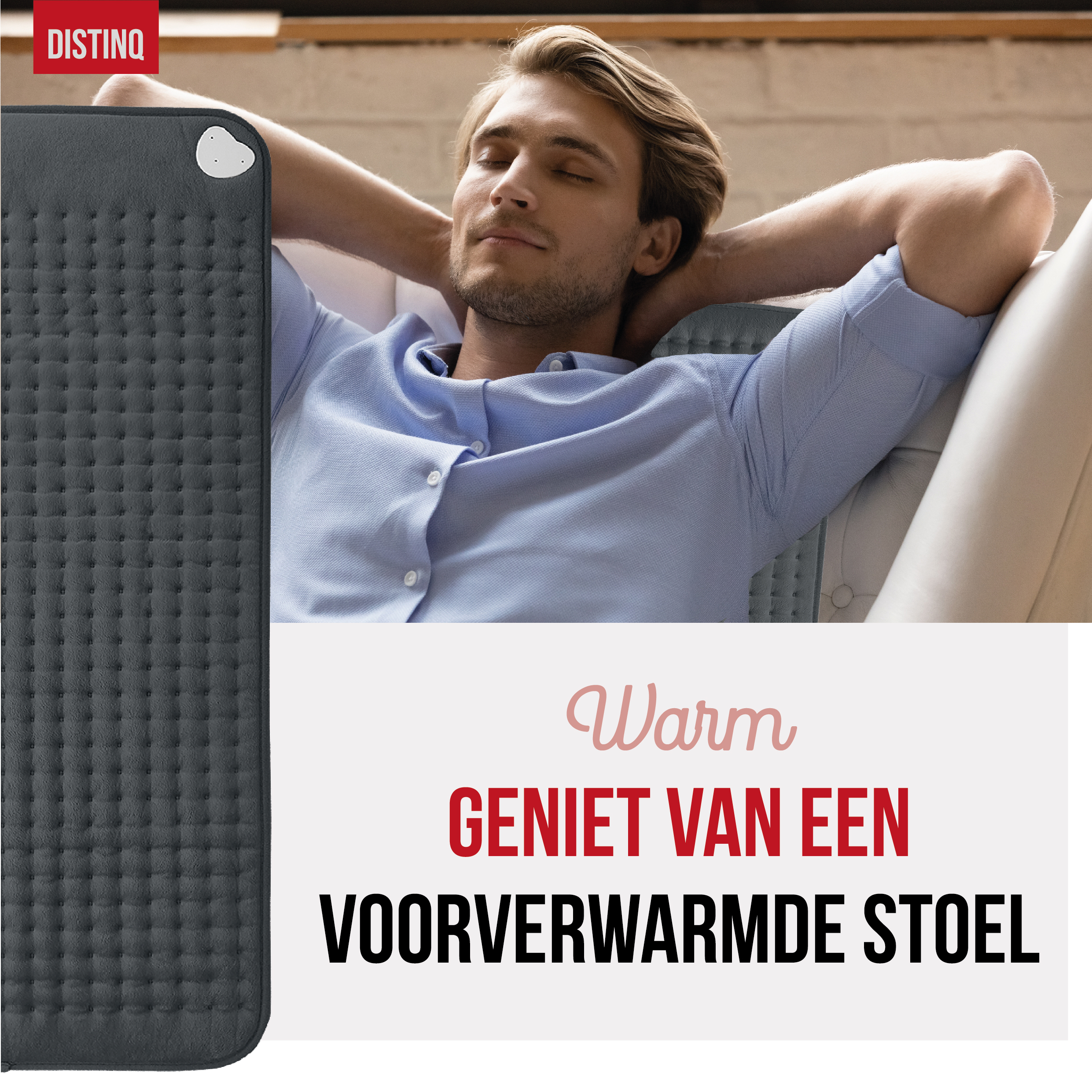 Man relaxing on a sofa with a Disting heated mat and the text "Warm, enjoy a preheated chair".