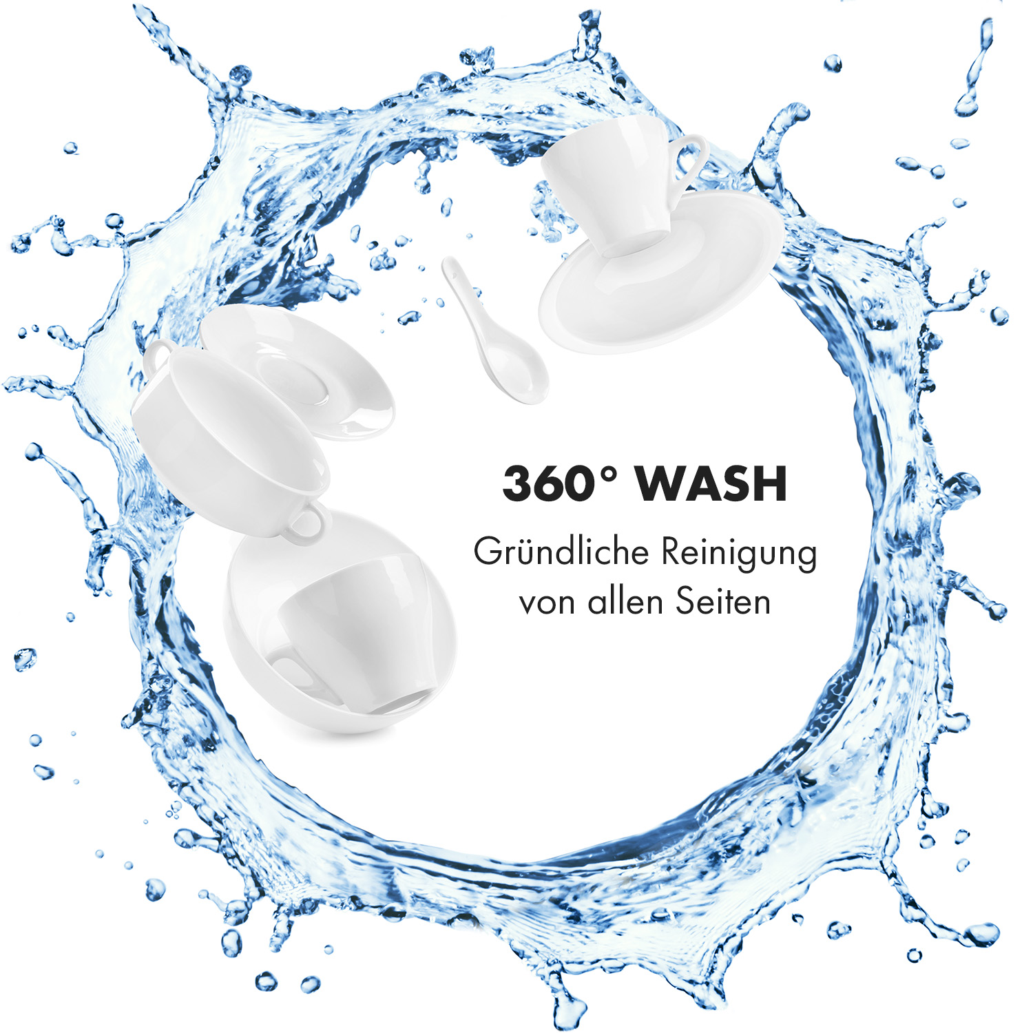 Weiße Tassen und Untertassen in einem Wasserspritzer, Text sagt 360° Wash. Grundliche Reinigung.