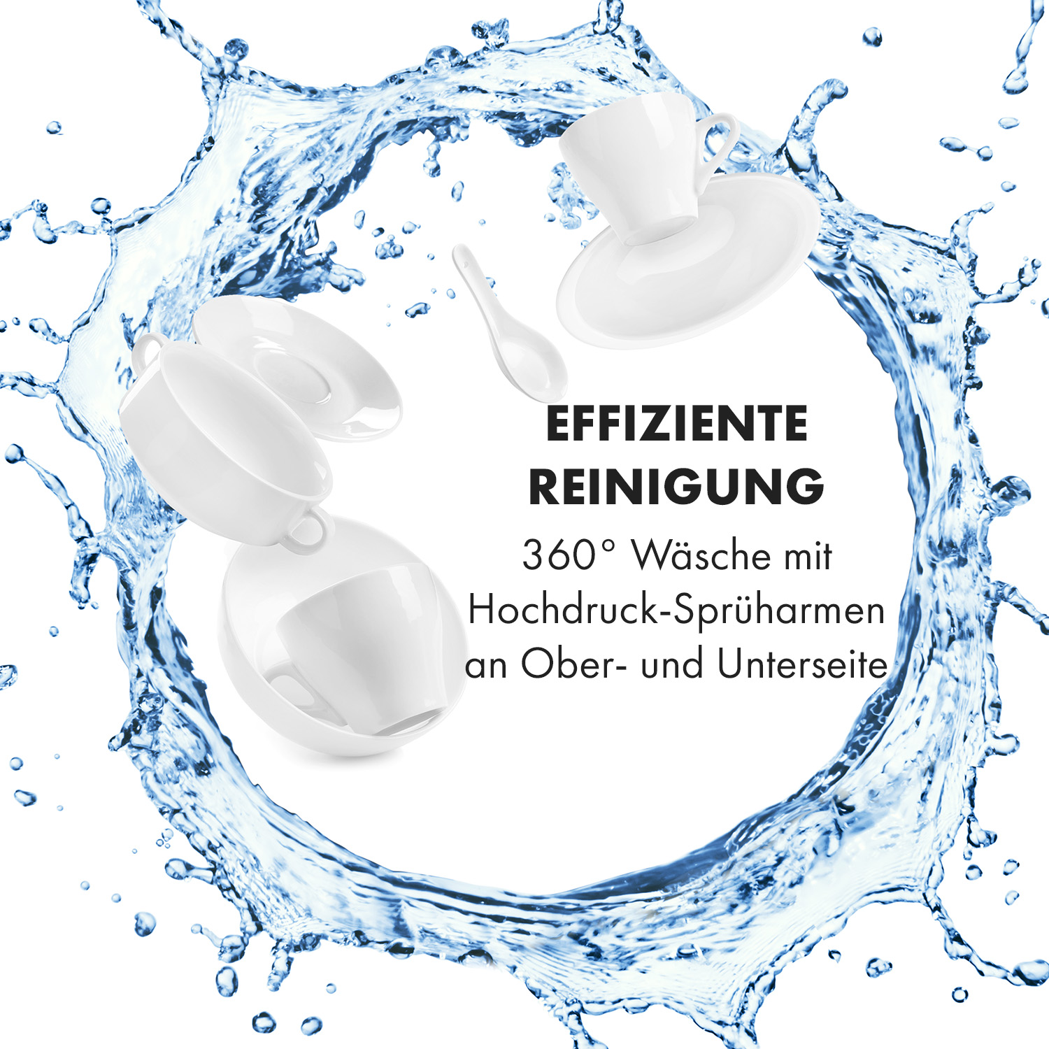 Tazas y platillos blancos en un chapoteo de agua. Texto: 'EFFIZIENTE REINIGUNG', lavado 360°.