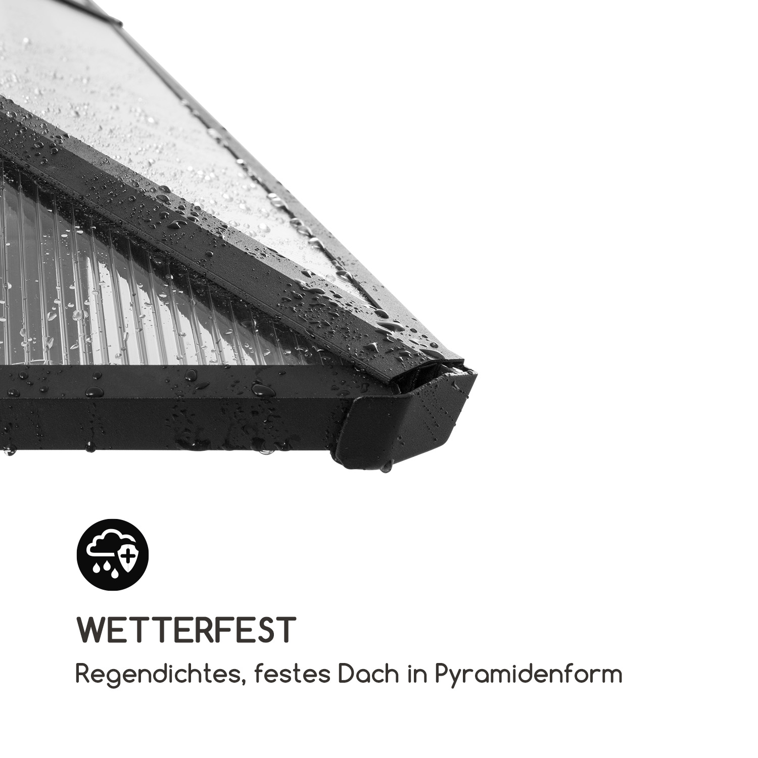 Eine Nahaufnahme eines schwarzen Daches mit Regen darauf. Der Text lautet: „Wetterfest. Regendichtes, festes Dach in Pyramidenform“.