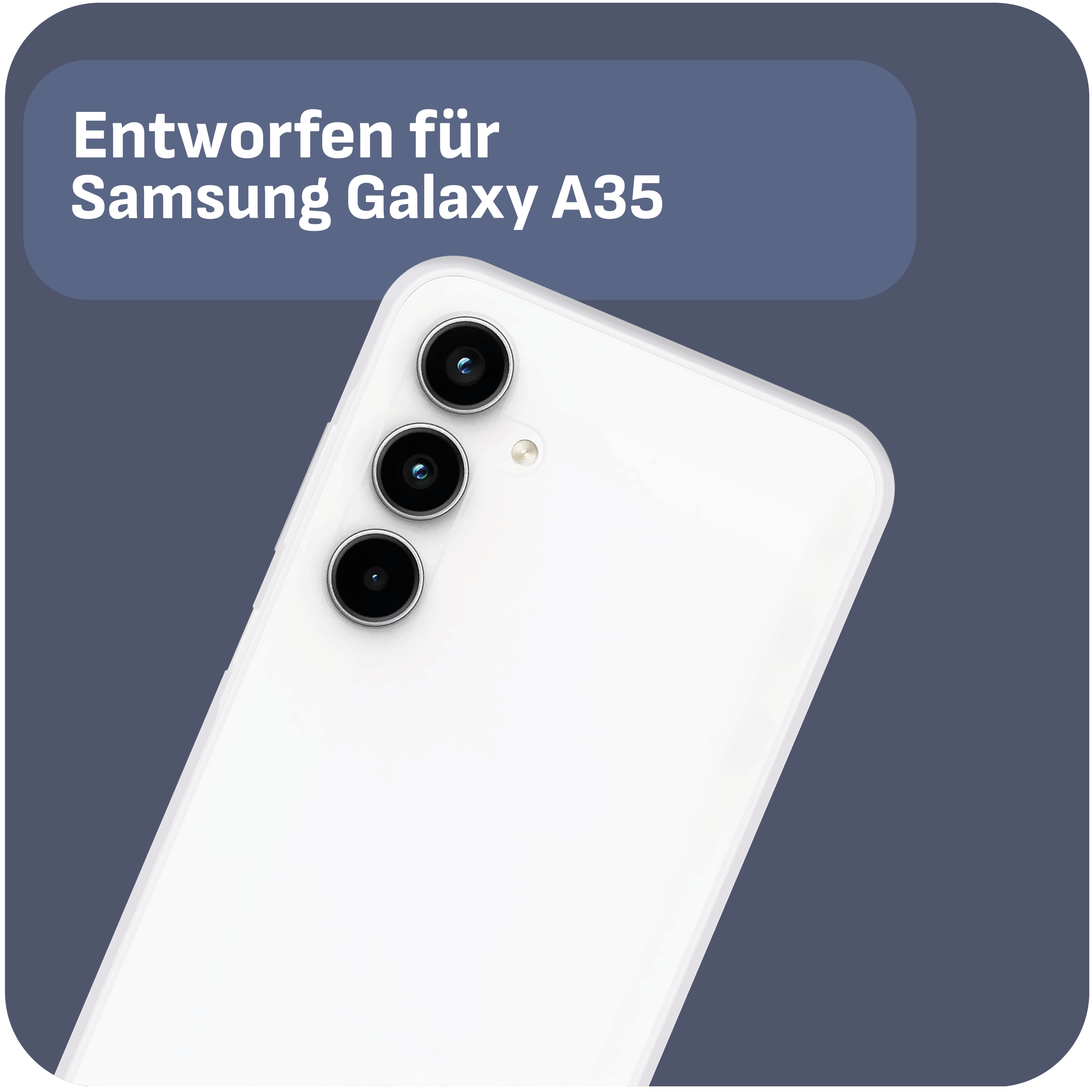 Weißes Telefon mit drei Kameralinsen. Text: Entwickelt für Samsung Galaxy A35.