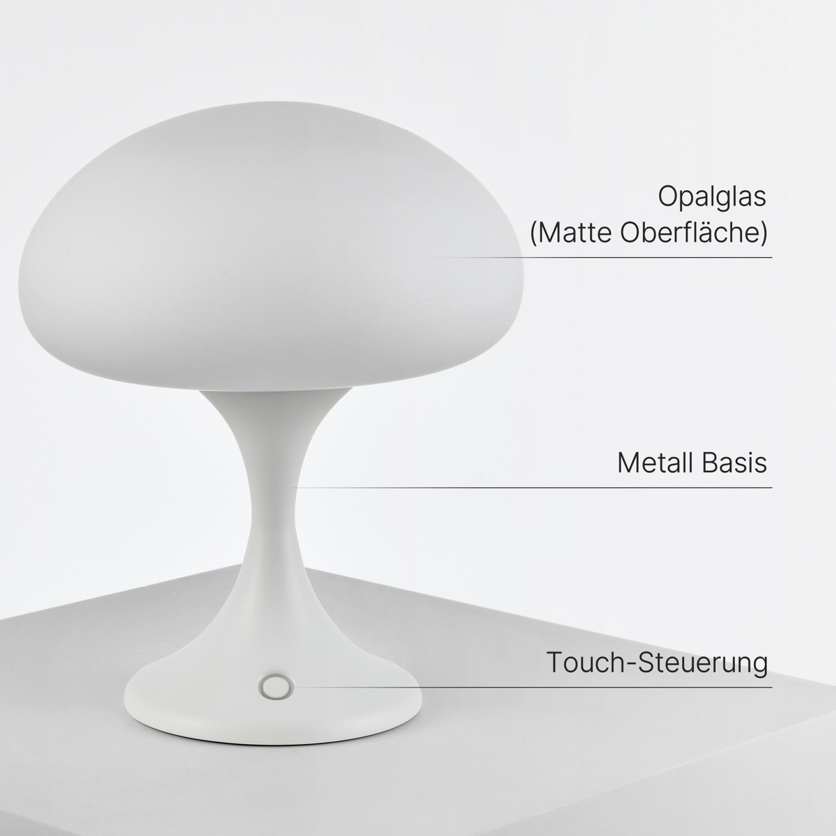 Eine weiße pilzförmige Lampe. Text im Bild: Opalglas, Metall Basis, Touch-Steuerung.