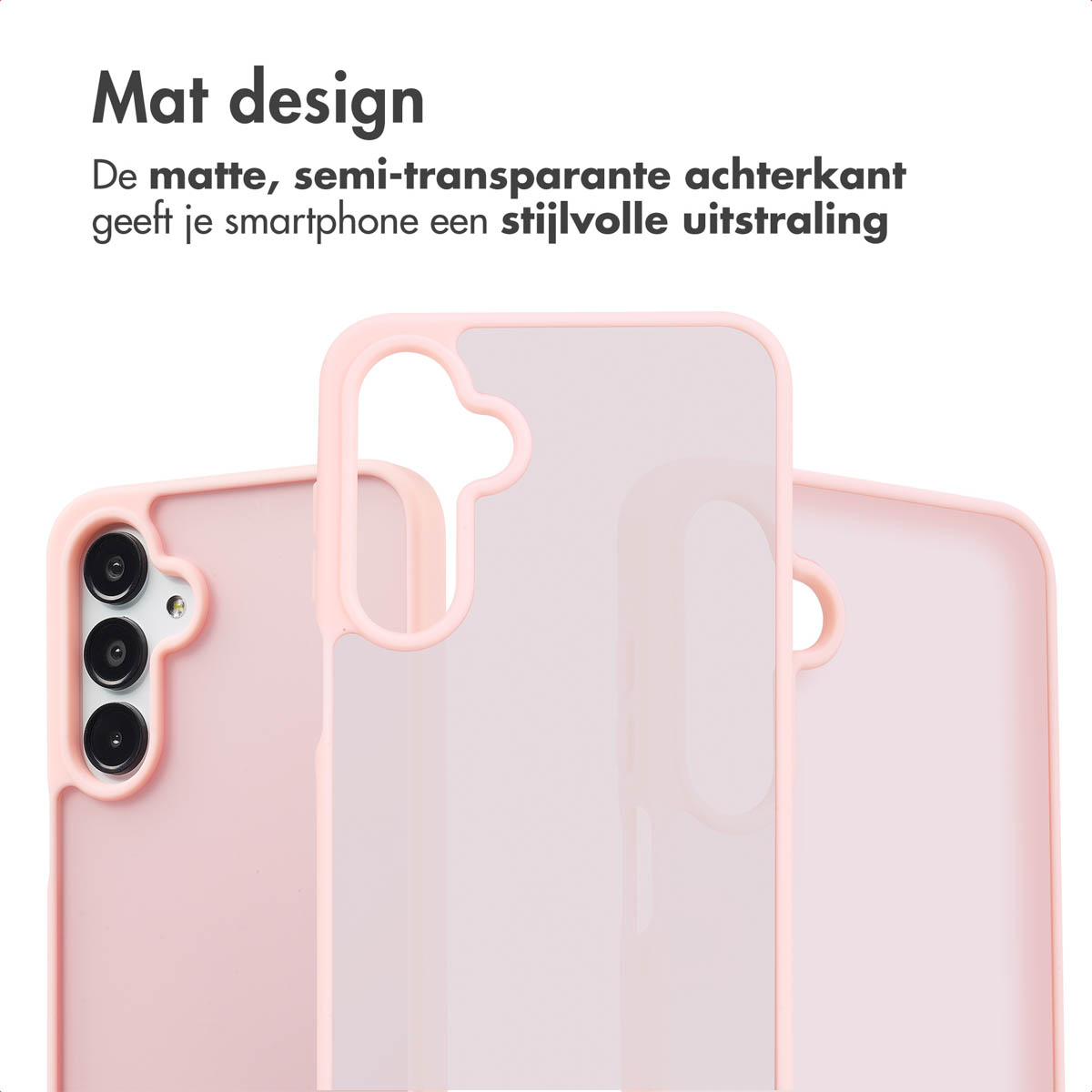 Roze telefoonhoes. Tekst: Mat design. Matte, semi-transparante achterkant geeft je smartphone een stijlvolle uitstraling.