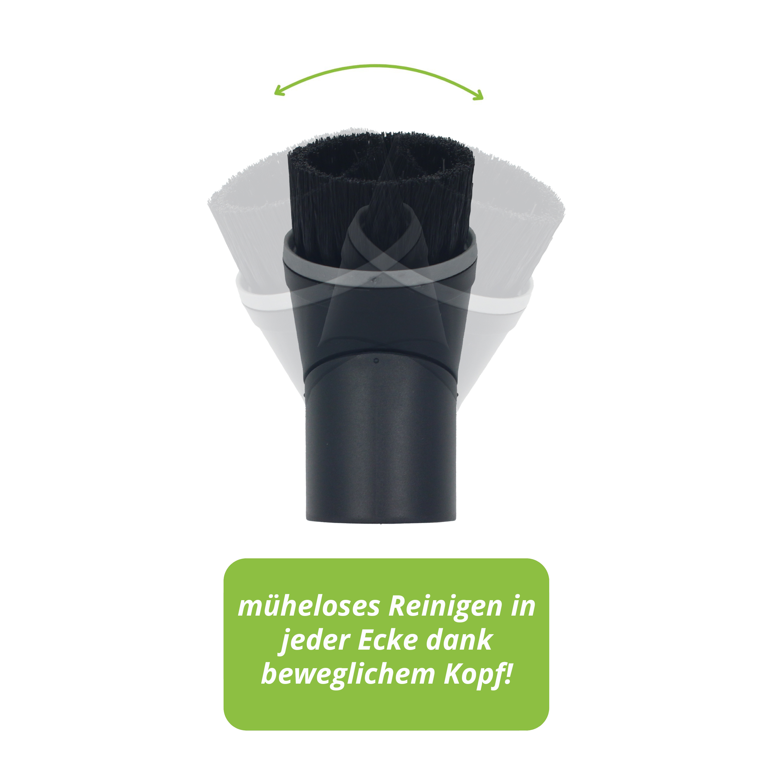 Bürstenkopf eines Staubsaugers. Schwarz mit Borsten. Grüner Text: einfaches Reinigen in jeder Ecke!