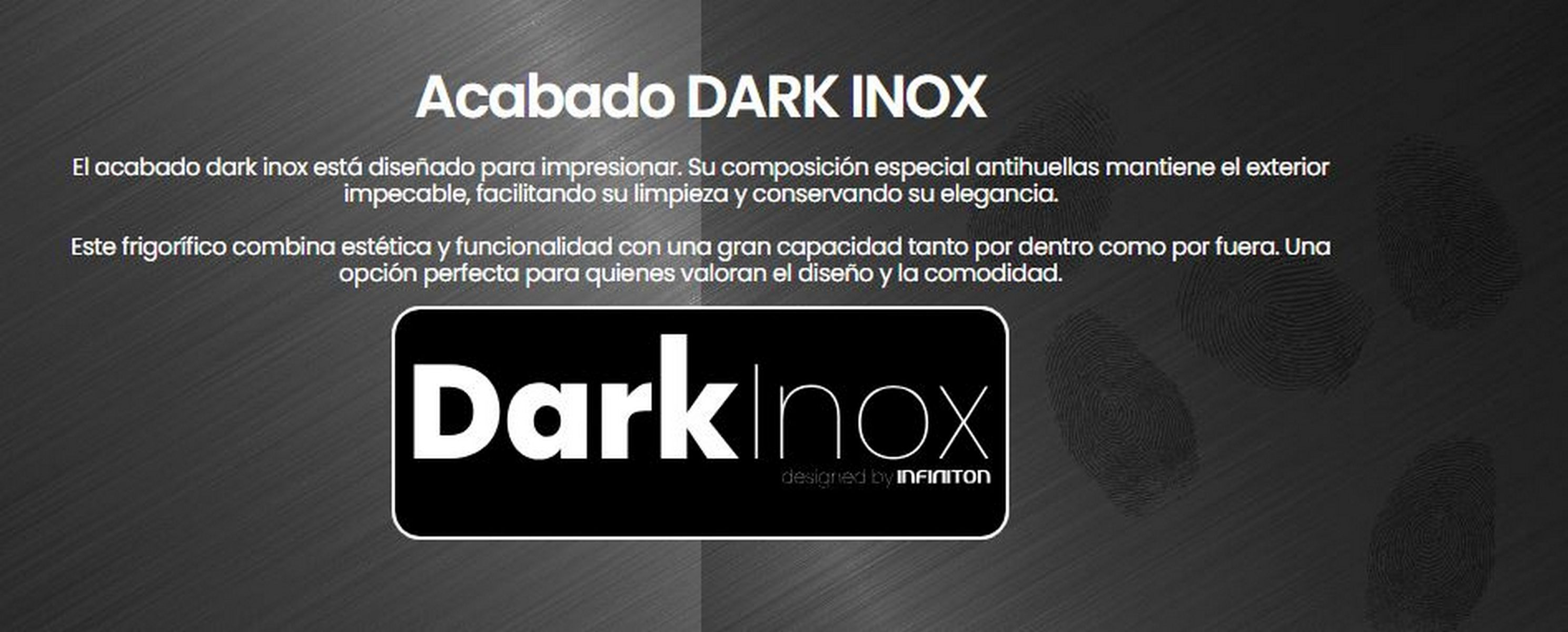 Fondo Dark Inox con las palabras Dark Inox diseñado por INFINITON, y algunas huellas dactilares.