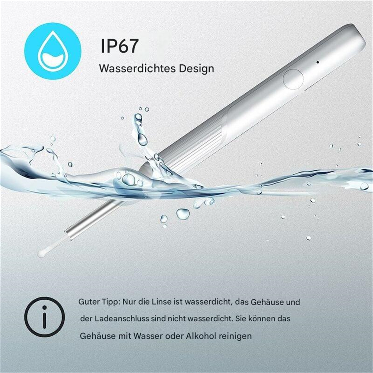 Ohrenreiniger in Wasser. Text: IP67 wasserdichtes Design. Tipp: nur Linse wasserdicht.