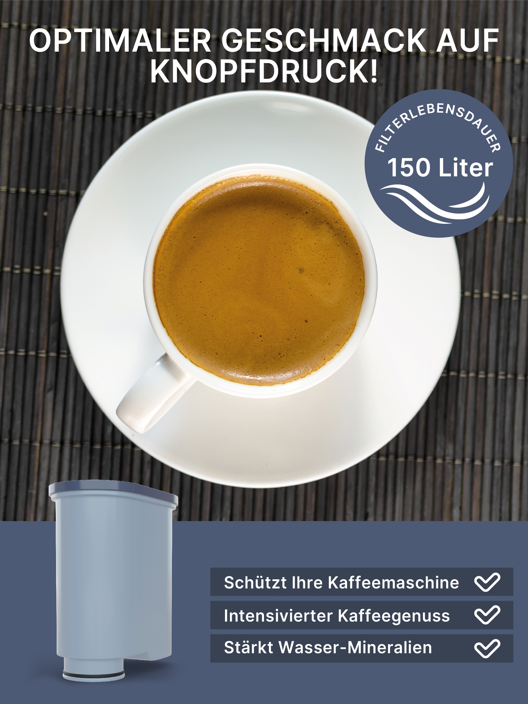 Eine Tasse Kaffee auf einer Untertasse, mit Filter und Text: Optimaler Geschmack auf Knopfdruck!