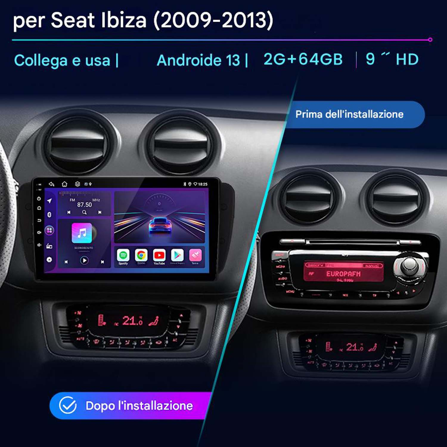 Autoradio prima e dopo l'installazione. Visualizza le funzioni radio e app come Spotify, YouTube e Google Maps.