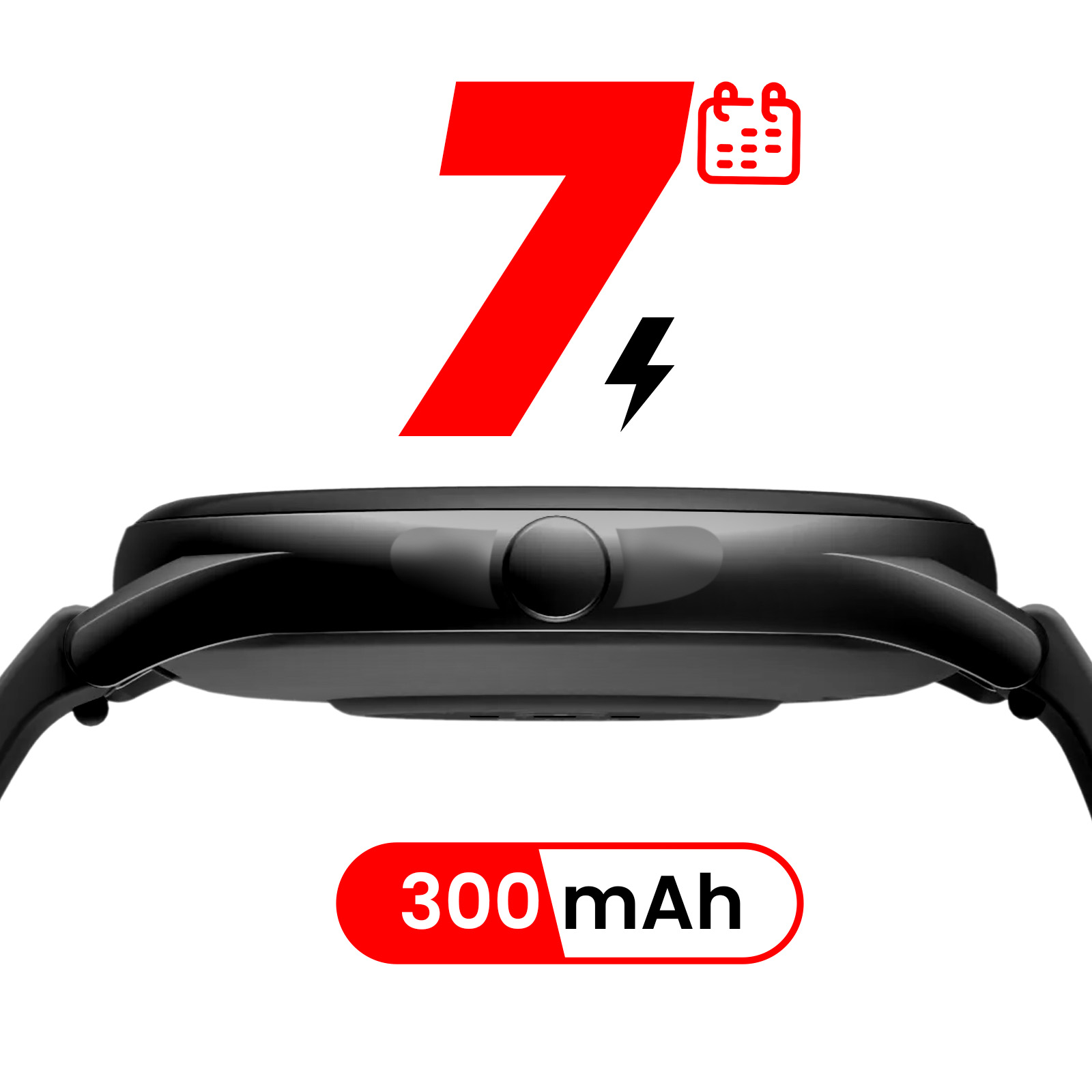 Vue latérale d'une montre noire. Texte rouge : 7 jours. Éclair noir. Texte rouge : 300 mAh. La montre est noire.
