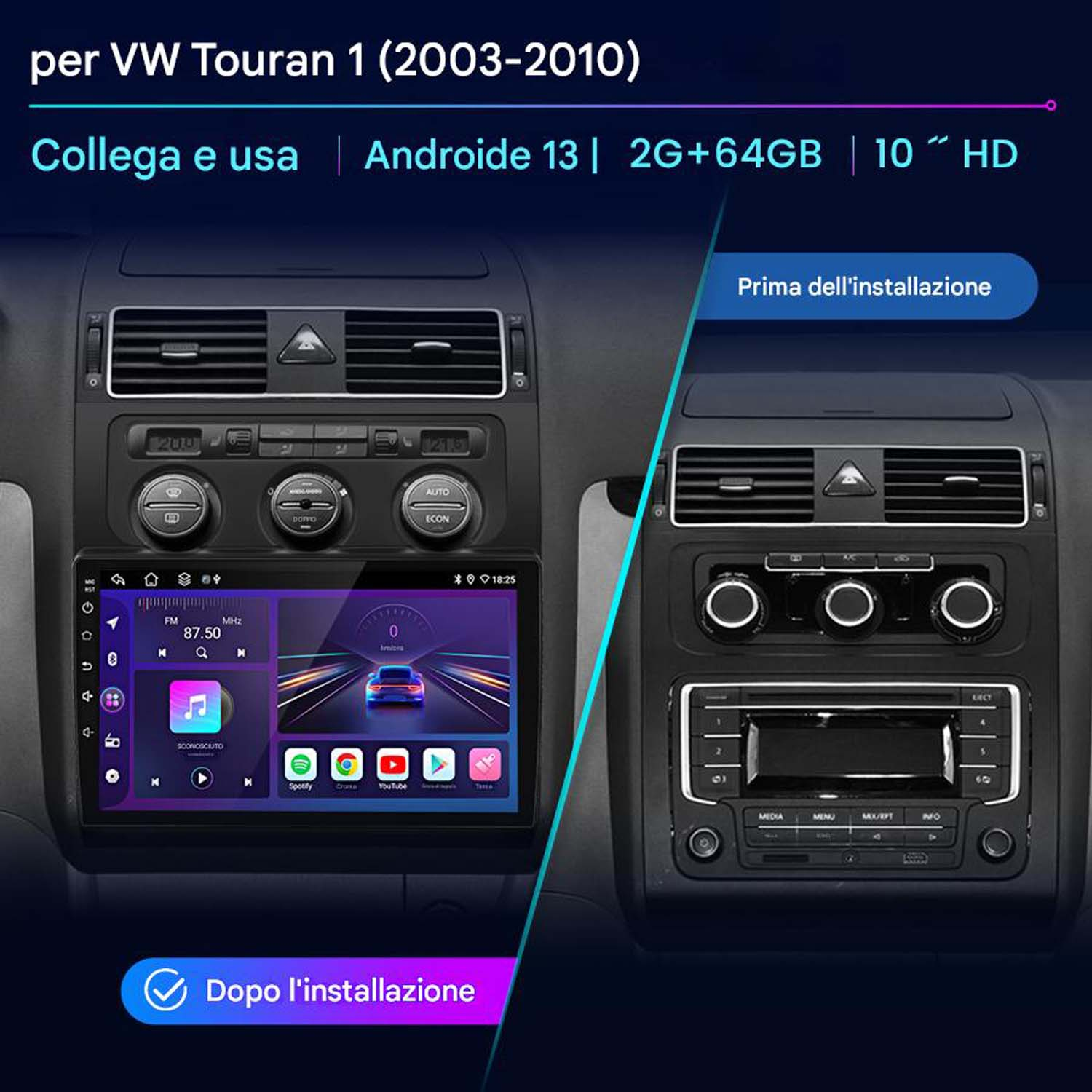 Impianto stereo per auto installato in una VW Touran. Lo schermo mostra un'interfaccia di lettore musicale.