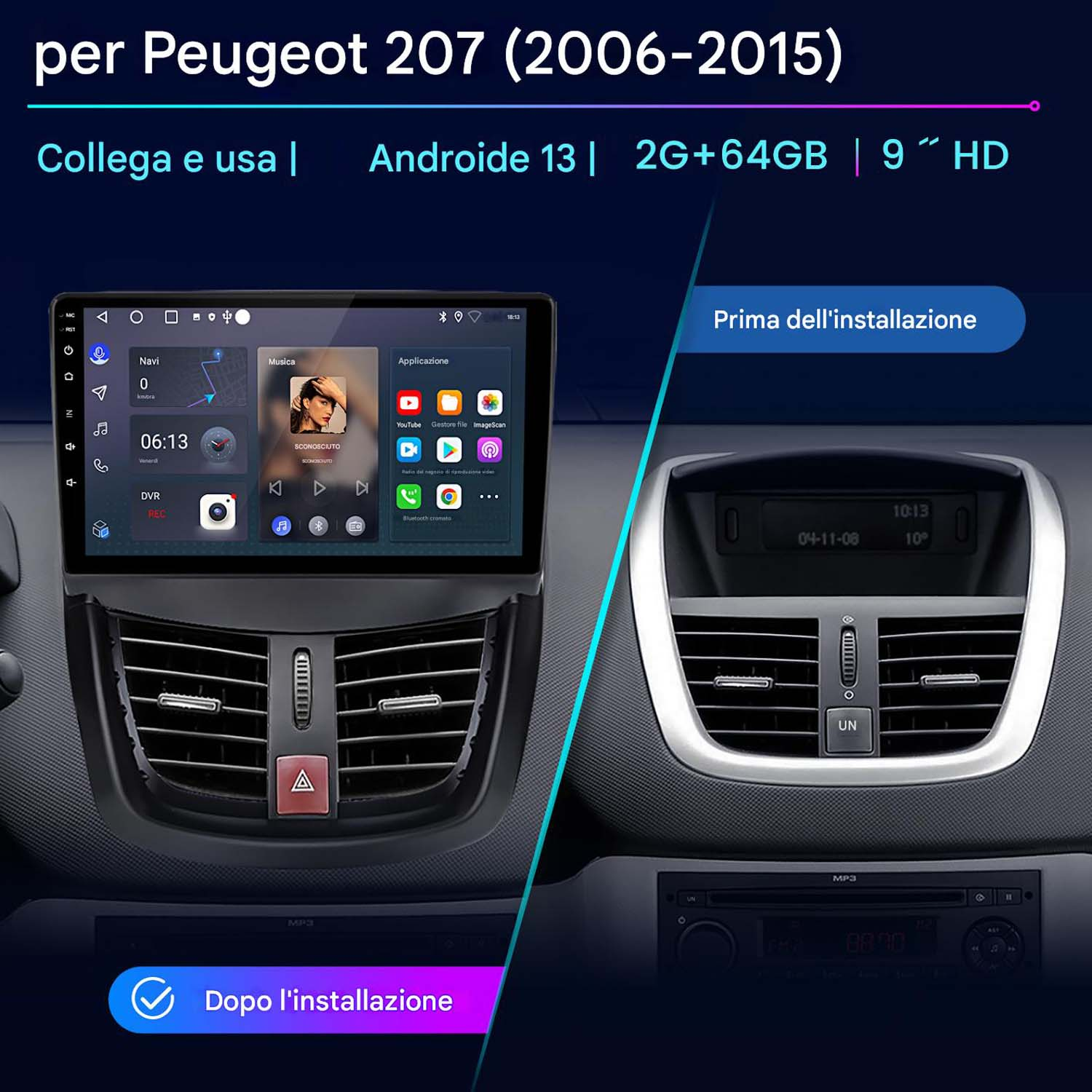 Schermo autoradio installato in una Peugeot 207, con confronto dell'interno prima e dopo l'installazione.