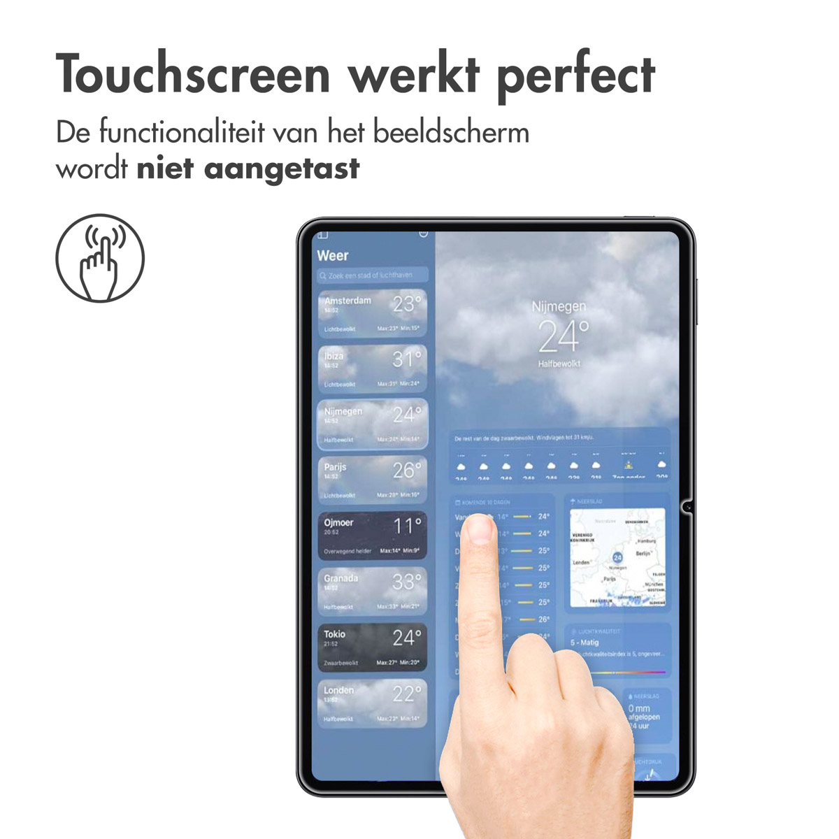 Een tablet toont een weer-app. Een hand raakt het scherm aan. Tekst luidt touchscreen werkt perfect.