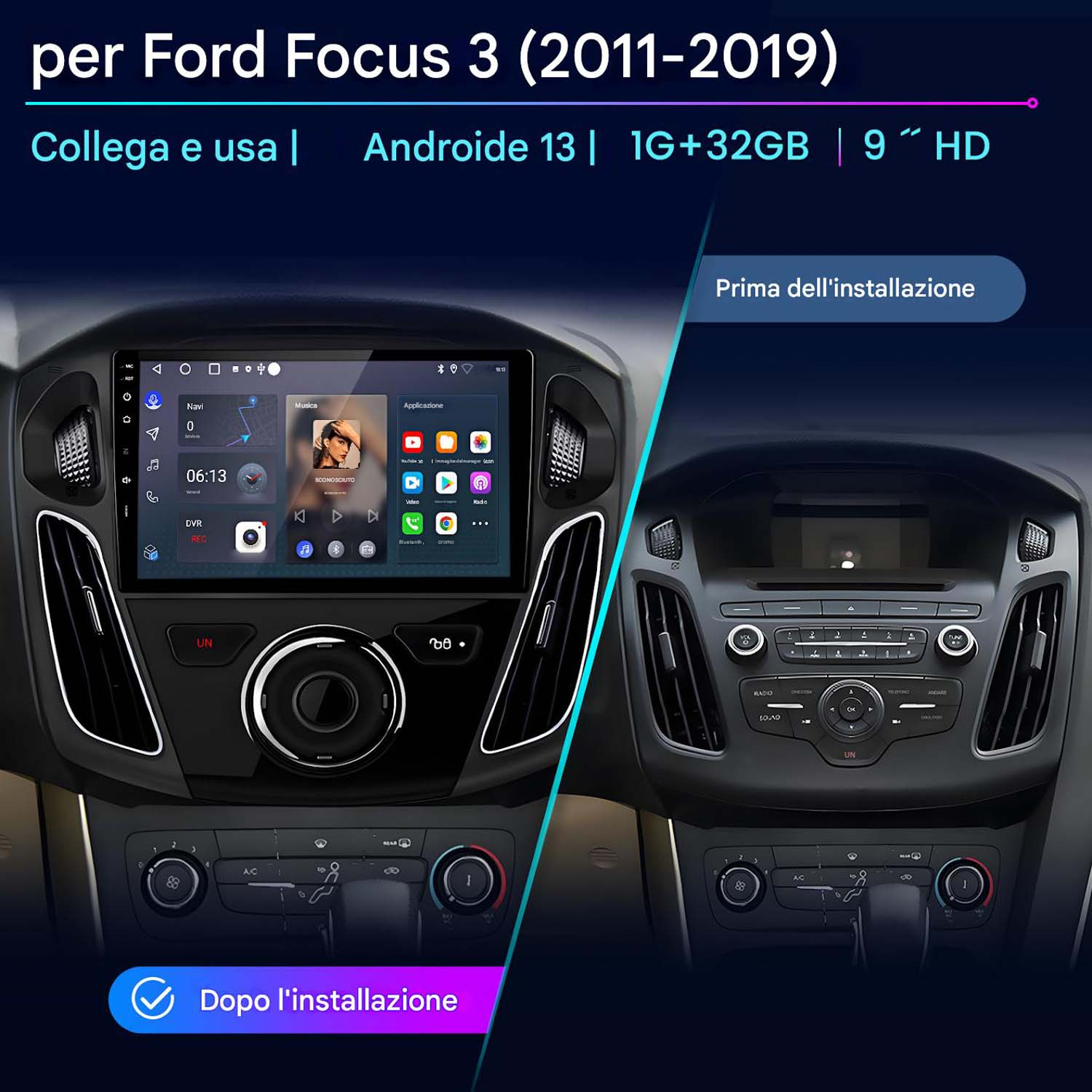 Schermo autoradio che mostra navigazione e musica, installato in cruscotto Ford Focus, con vista prima/dopo.