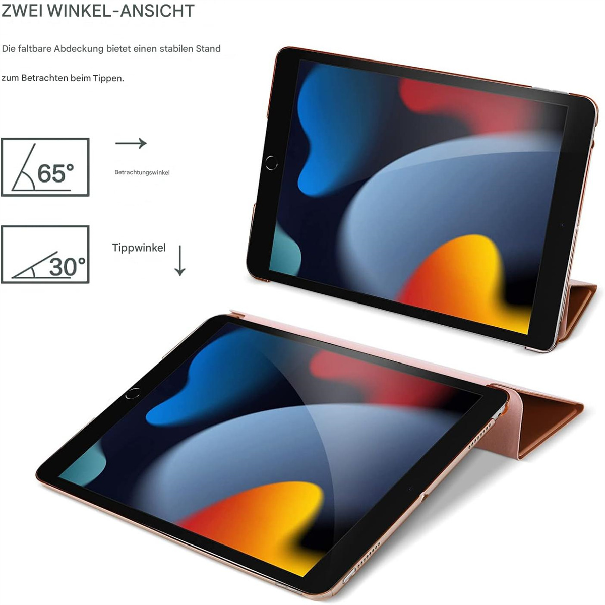 Zwei Tablets in Roségold, die verschiedene Betrachtungswinkel zeigen: 65 Grad und 30 Grad. Das Gehäuse ist geöffnet.