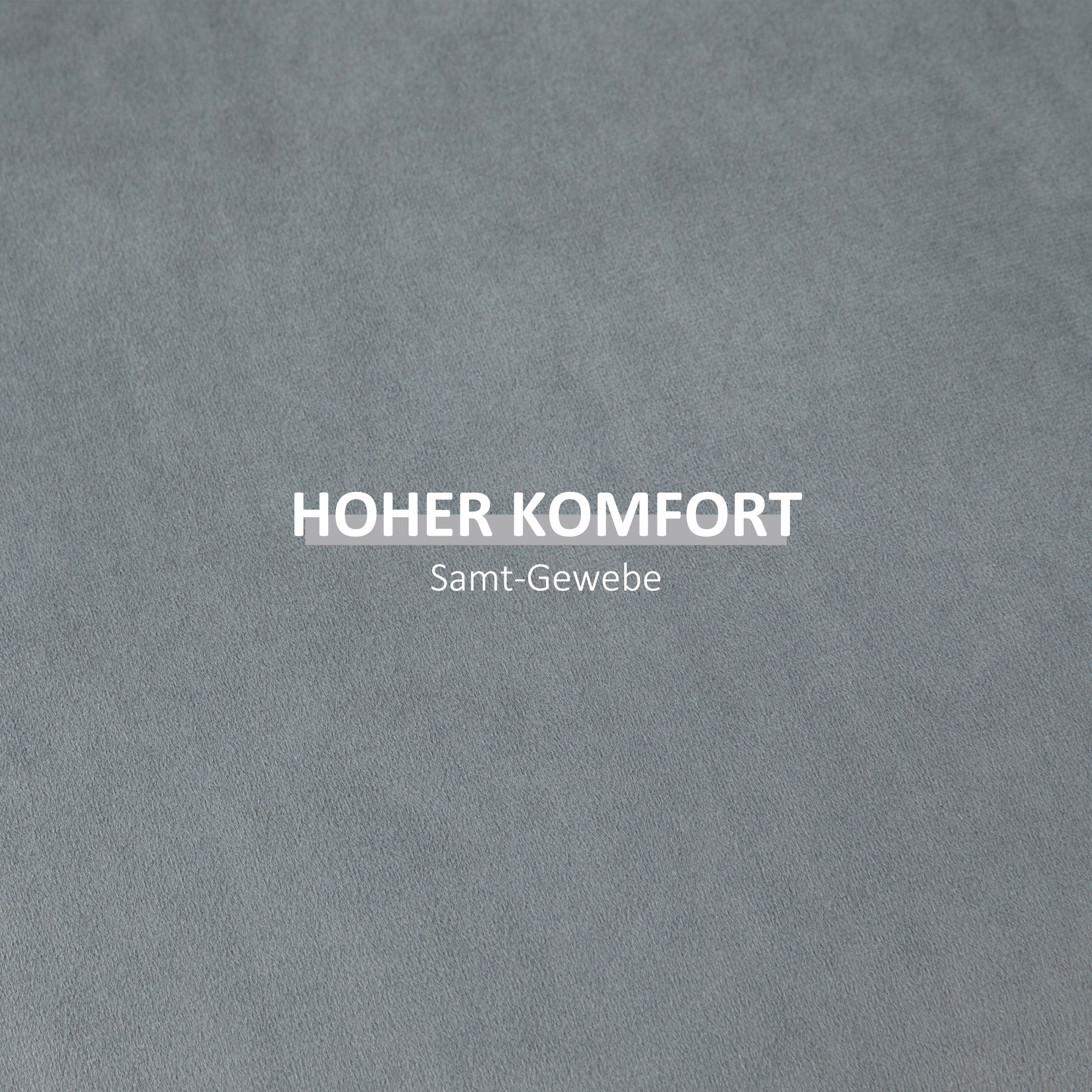 Nahaufnahme einer grauen Stoffoberfläche mit den Worten 'HOHER KOMFORT' und 'Samt-Gewebe' in weißem Text.