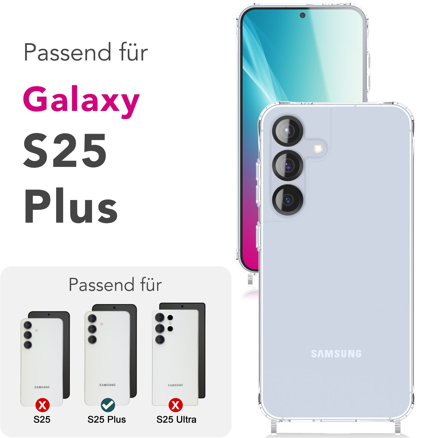 Transparente Handyhüllen und ein Telefon. Text lautet 'Galaxy S25 Plus', und S25, S25 Plus, S25 Ultra Beispiele.