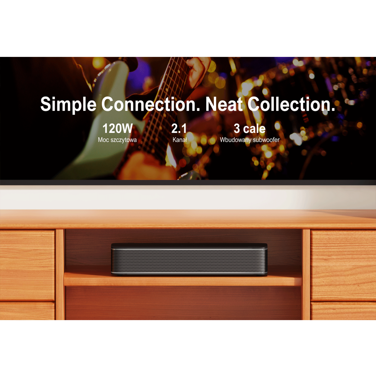 Soundbar stoi na drewnianej szafce pod telewizorem. Tekst na ekranie: Proste połączenie. Moc 120 W, 2.1 kanały.