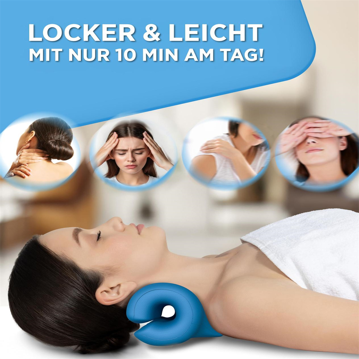 Frau mit blauem Nackenkissen. Text: Locker & Leicht mit nur 10 min am tag! mit vier kleineren Bildern.
