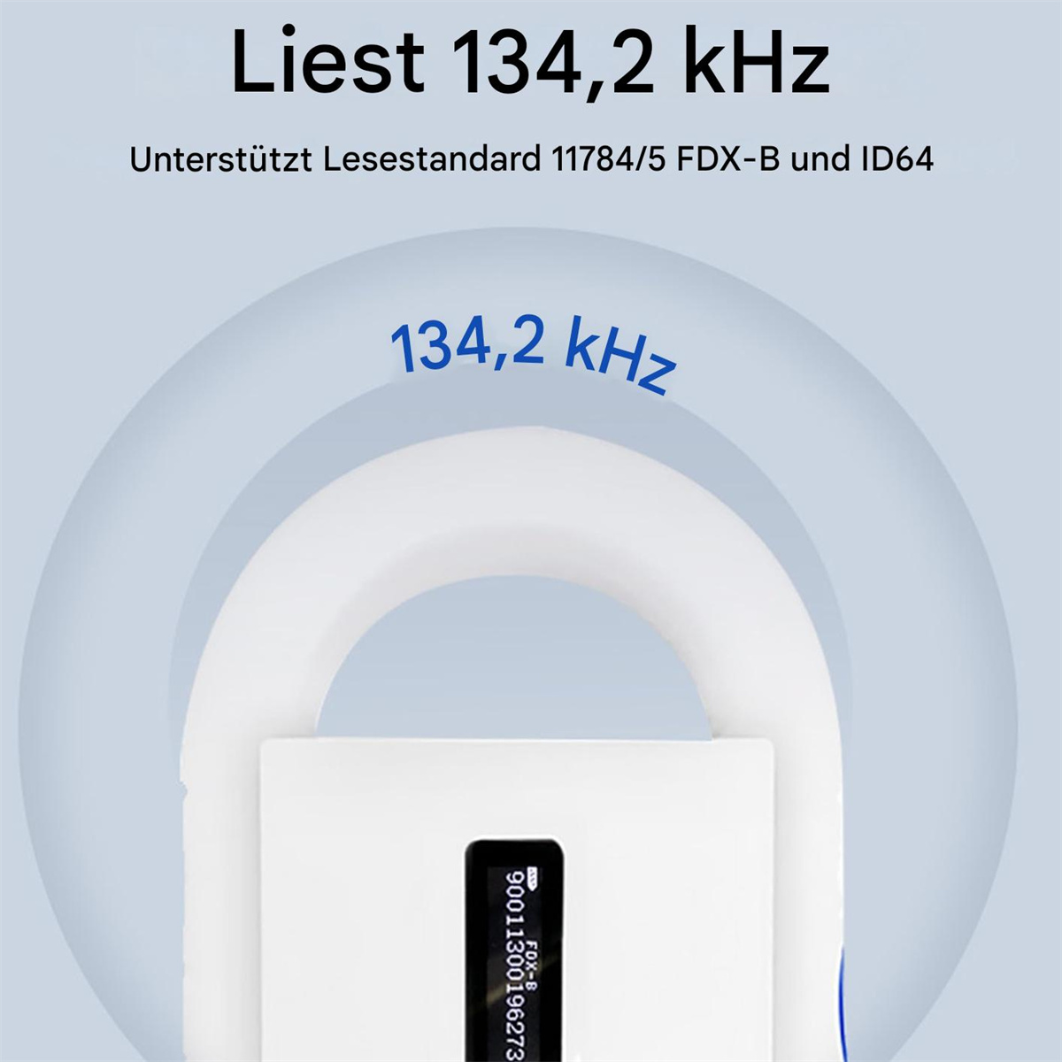 Weißes Gerät mit Text: Liest 134,2 kHz. Unterstützt Lesestandard 11784/5 FDX-B und ID64, mit blauen Kreisen.